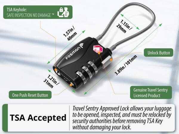 TSA Keyhole: TM SAFE INSPECTION NO DAMAGE 1.57in/ 40mm Fosmon  =  1.21in/ 31mm One Push Reset Button 29mm 1.15in/ Unlock Button 101mm 3 .89in Genuine Travel Sentry Licensed Product Travel Sentry Approved Lock allows your luggage to be opened, inspected, and must be relocked by TSA Accepted authorities before TSA security removing Key without damaging your lock.