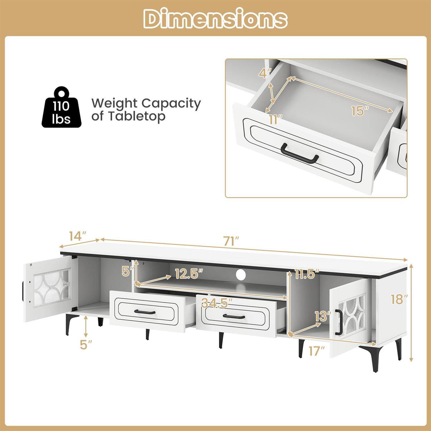 Dimensions  
Weight Capacity of Tabletop: 110 lbs  

- 4"  
- 11"  
- 15"  
- 14"  
- 5"  
- 12.5"  
- 3-4.5"  
- 11.5"  
- 71"  
- 13"  
- 17"  
- 18"