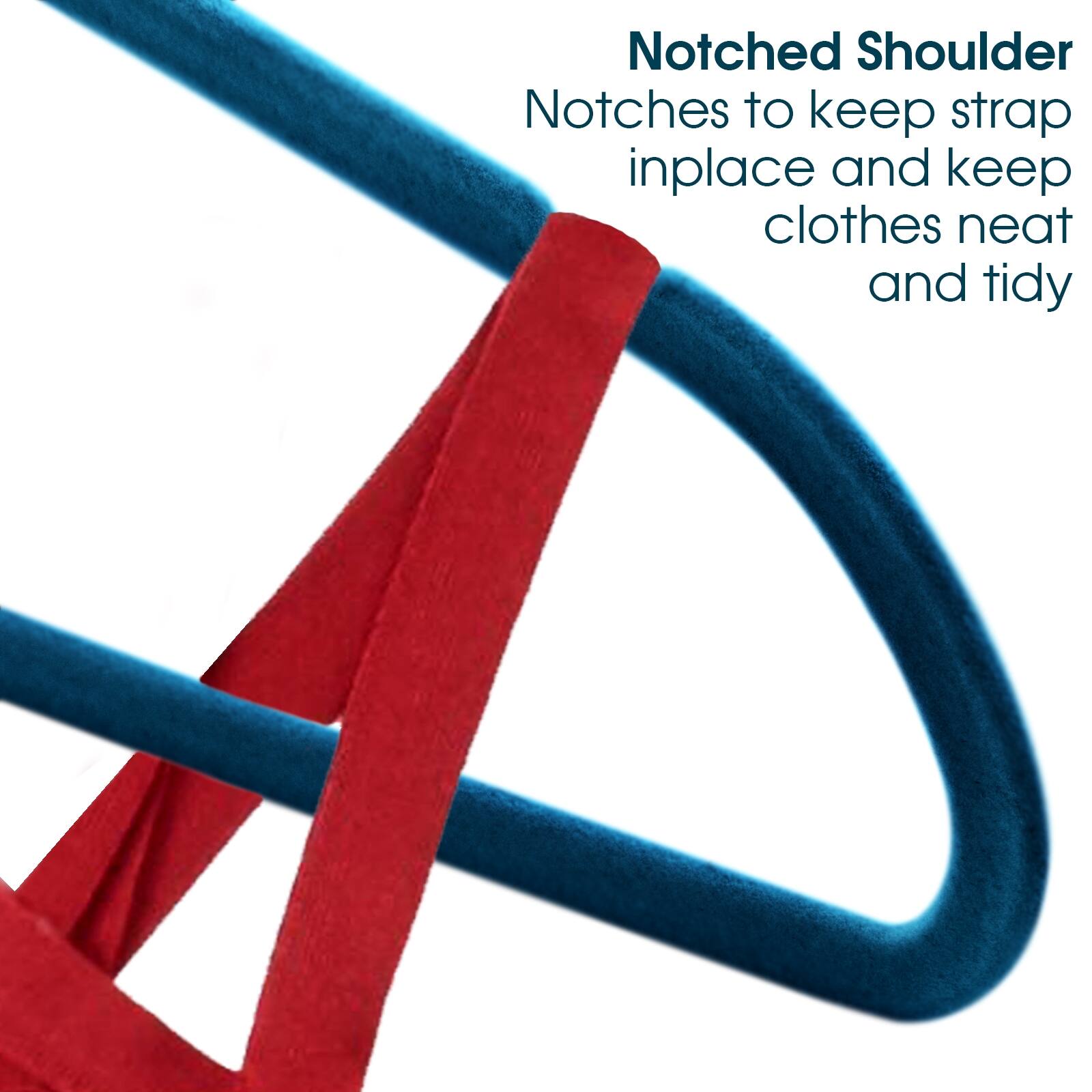 Notched Shoulder
Notches to keep strap inplace and keep clothes neat and tidy