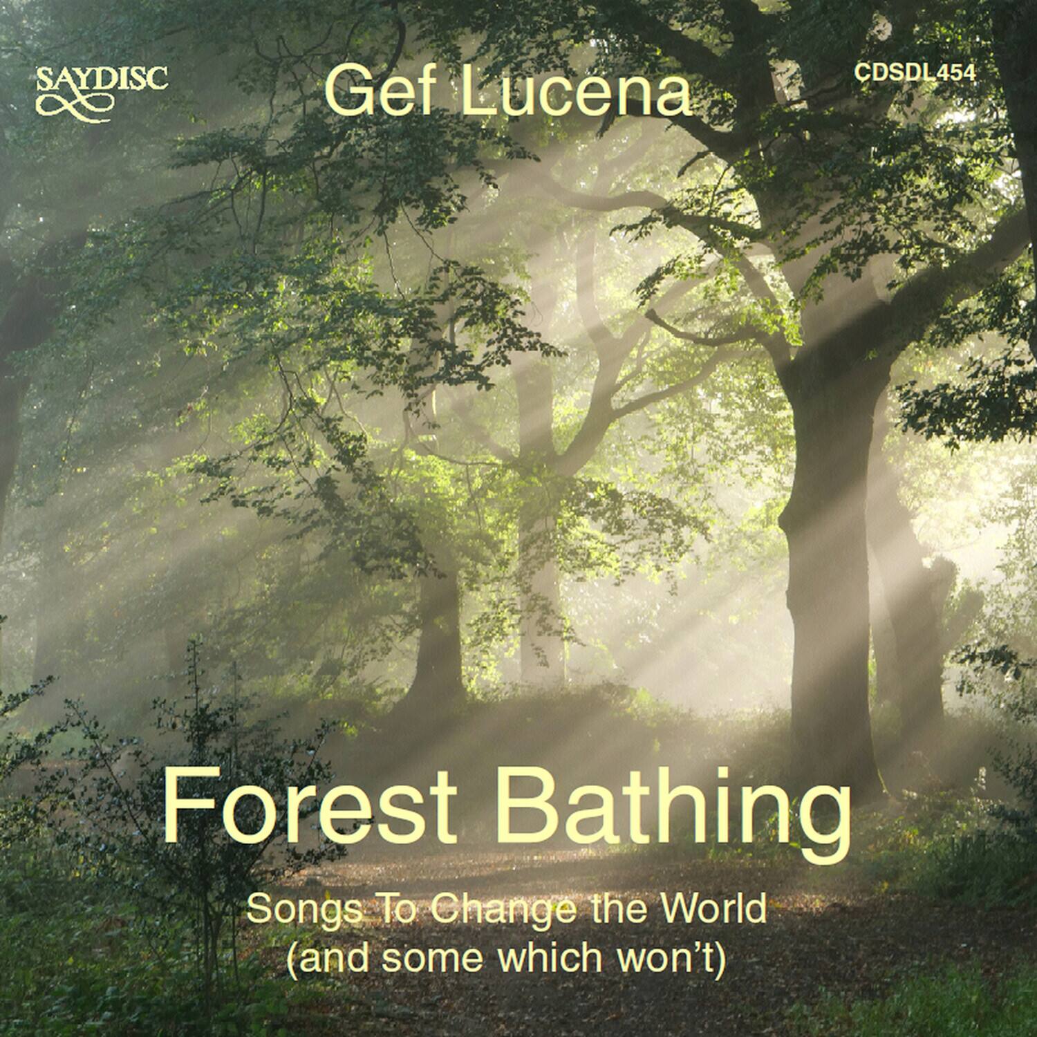 SAYDISC

Gef Lucena

Forest Bathing

Songs To Change the World (and some which won't)

CDSCL454