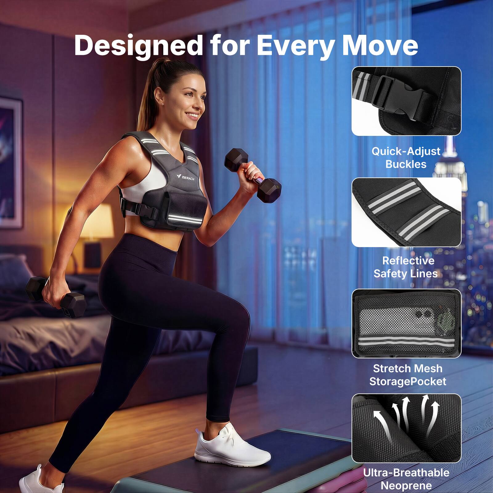 Designed for Every Move

MERACH

Quick-Adjust Buckles

Reflective Safety Lines

Stretch Mesh Storage Pocket

Ultra-Breathable Neoprene