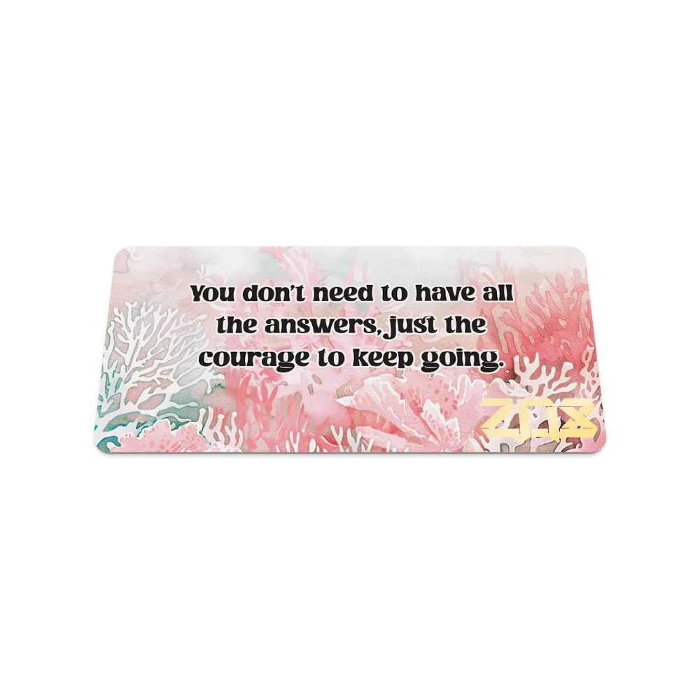 You don't need to have all the answers, just the courage to keep going.