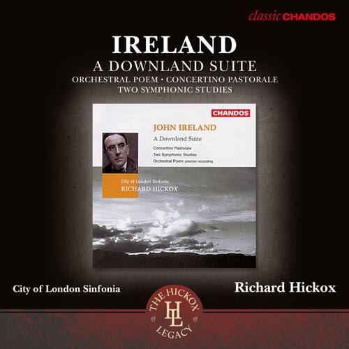IRELAND  
A DOWNLAND SUITE  
ORCHESTRAL POEM • CONCERTINO PASTORALE  
TWO SYMPHONIC STUDIES  

JOHN IRELAND  
A Downland Suite  
Concertino Pastorale  
Two Symphonic Studies  

City of London Sinfonia  
RICHARD HICKOX  

City of London Sinfonia  
Richard Hickox  

THE HICKOX LEGACY  

classic CHANDOS