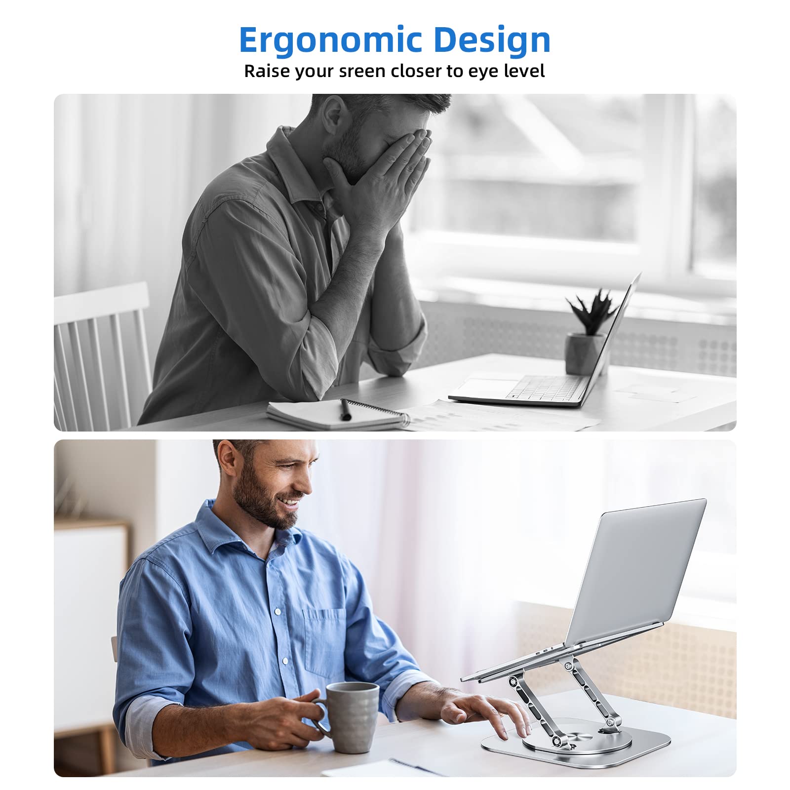 Ergonomic Design  
Raise your screen closer to eye level