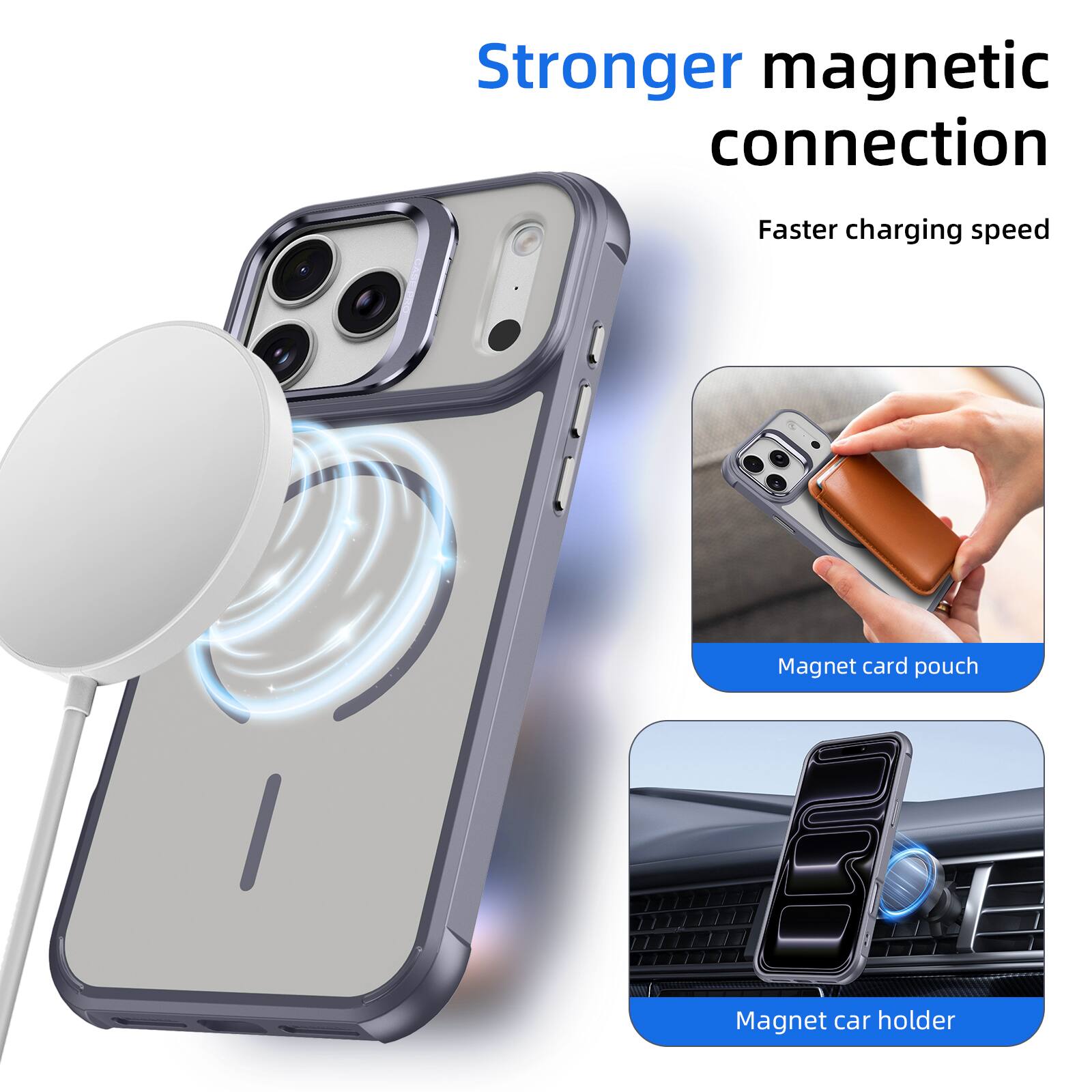 Stronger magnetic connection  
Faster charging speed  
Magnet card pouch  
Magnet car holder