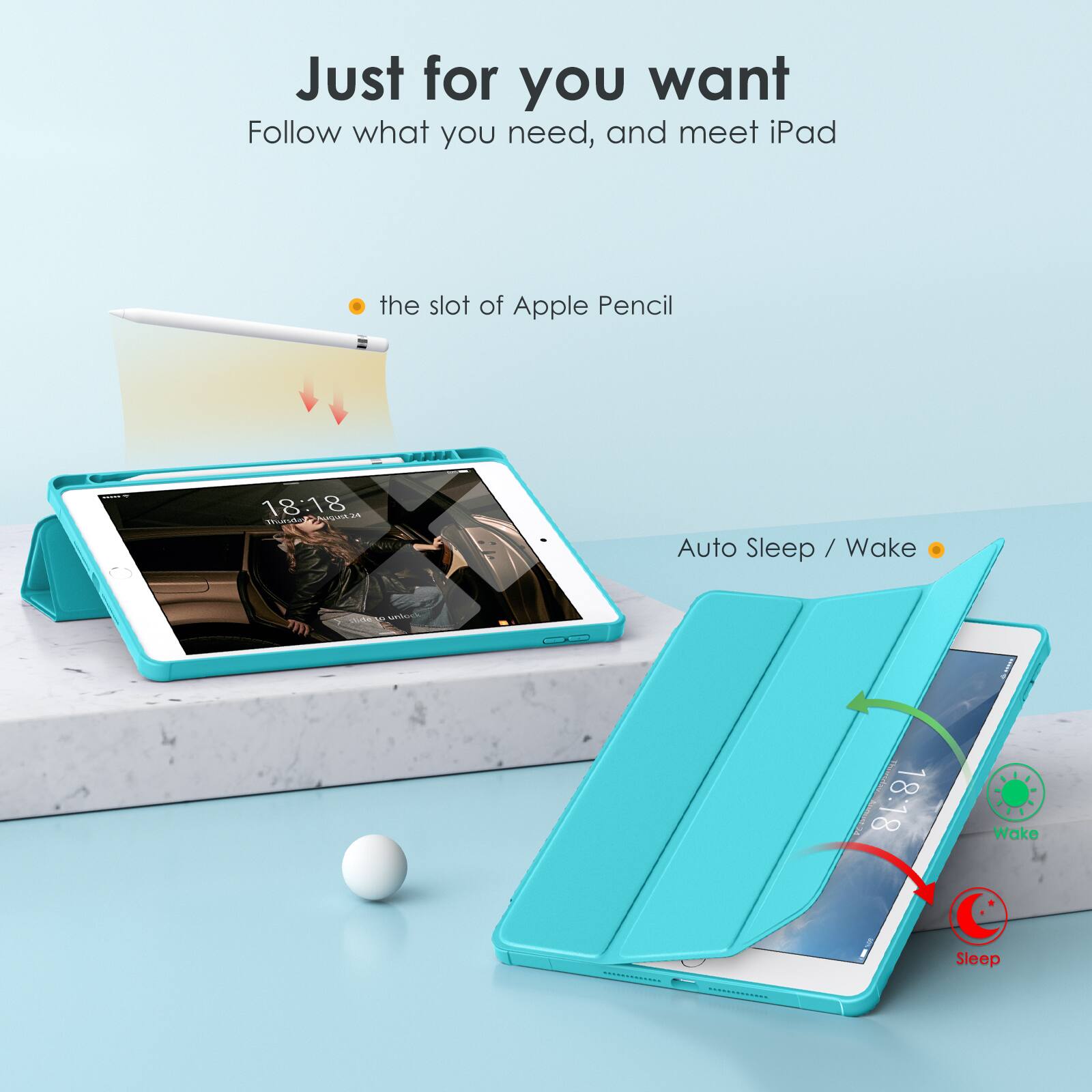Just for you want  
Follow what you need, and meet iPad  

- the slot of Apple Pencil  
- Auto Sleep / Wake  

18:18  
Wake  
Sleep