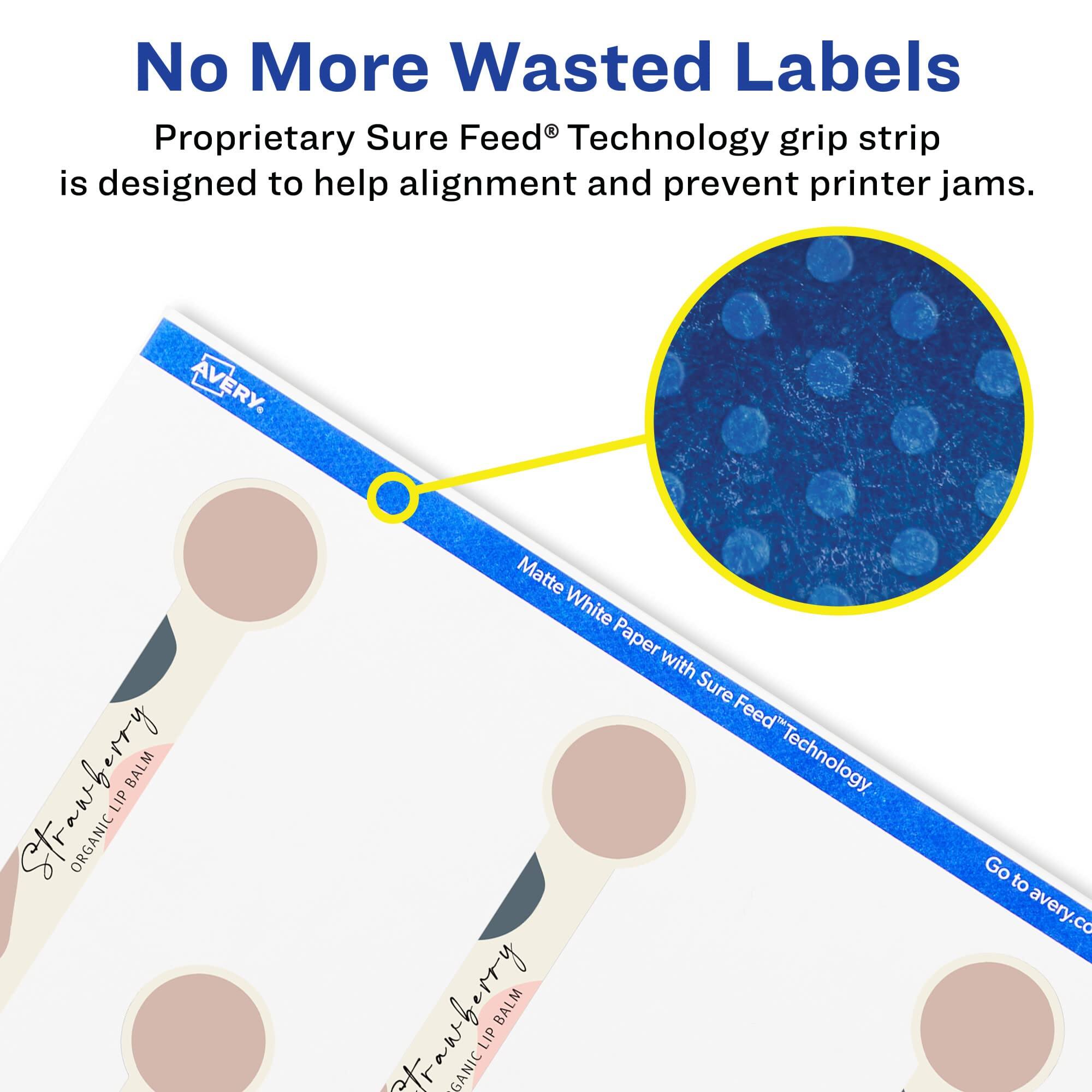 No More Wasted Labels

Proprietary Sure Feed® Technology grip strip is designed to help alignment and prevent printer jams.

AVERY

Strawberry ORGANIC LIP Matte White Paper with Sure Feed® Technology

Go to avery.com