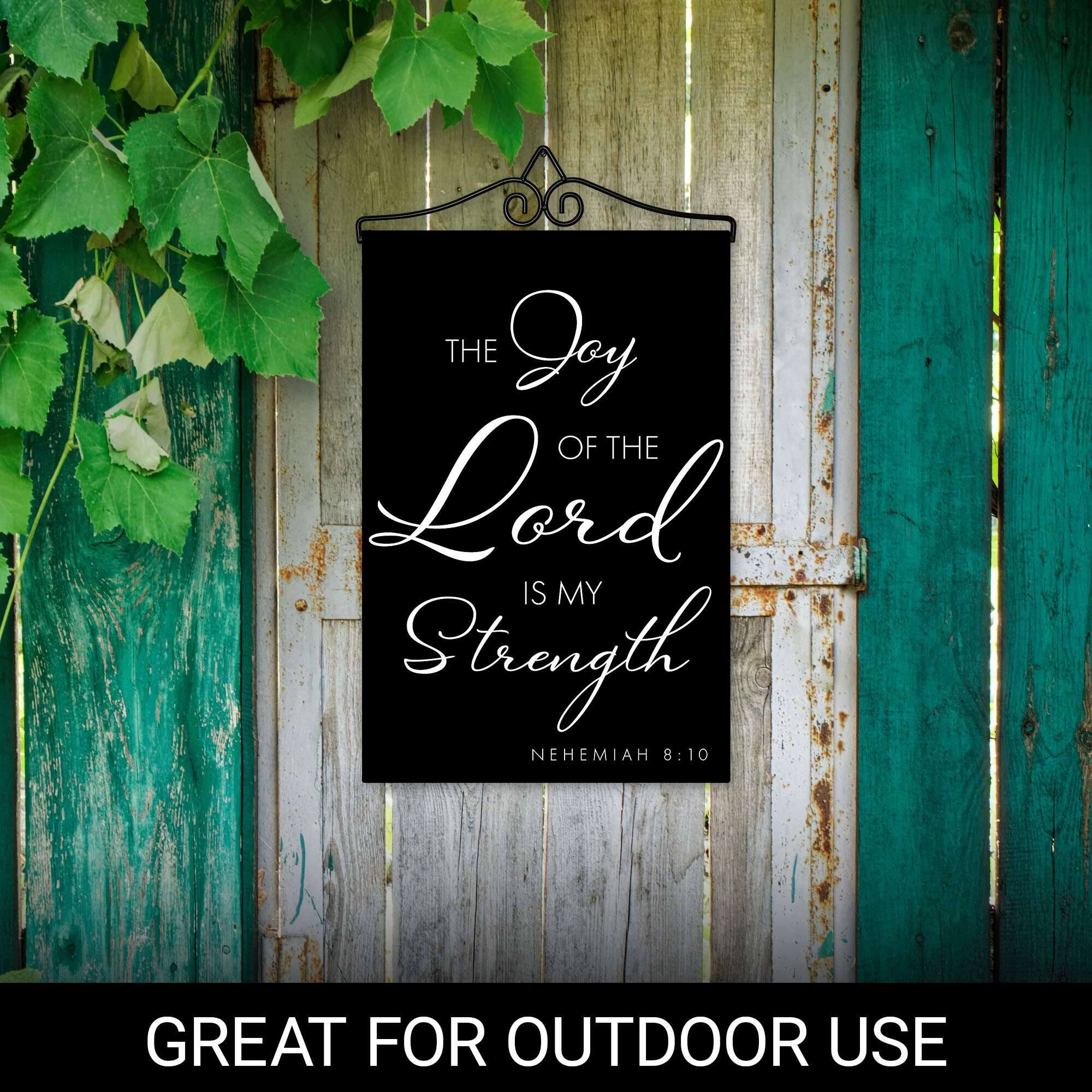THE Joy OF THE Lord IS MY Strength NEHEMIAH 8:10  
GREAT FOR OUTDOOR USE