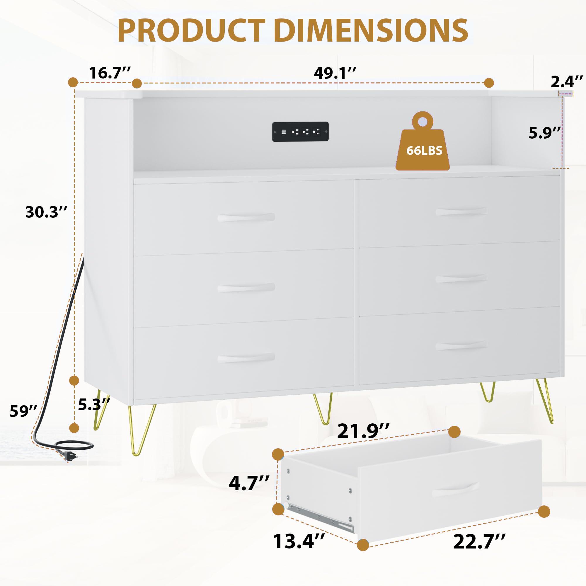 PRODUCT DIMENSIONS

- Width: 49.1"
- Height: 30.3"
- Depth: 16.7"
- Weight: 66LBS
- Drawer Height: 5.9"
- Drawer Width: 22.7"
- Drawer Depth: 13.4"
- Drawer Height: 4.7"
- Drawer Width: 21.9"
- Drawer Depth: 13.4"
- Drawer Height: 4.7"
- Drawer Width: 22.7"
- Drawer Depth: 13.4"
- Drawer Height: 4.7"
- Drawer Width: 21.9"
- Drawer Depth: 13.4"
- Drawer Height: 4.7"
- Drawer Width: 22.7"
- Drawer Depth: 13.4"
- Drawer Height: 4.7"
- Drawer Width: 21.9"
- Drawer Depth: 13.4"
- Drawer Height: 4.7"
- Drawer Width: 22.7"
- Drawer Depth: 13.4"
- Drawer Height: 4.7"
- Drawer Width:
