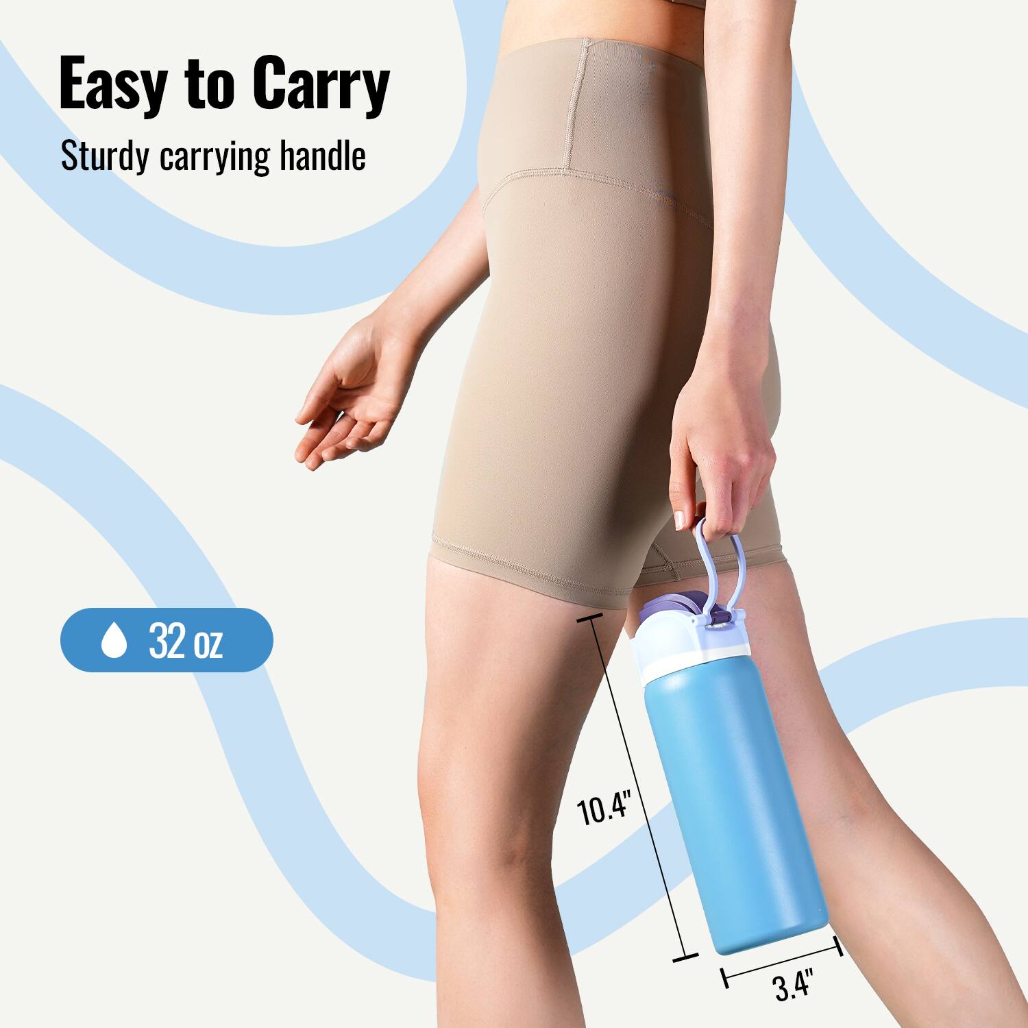 Easy to Carry  
Sturdy carrying handle  

32 oz  

10.4"  
3.4"