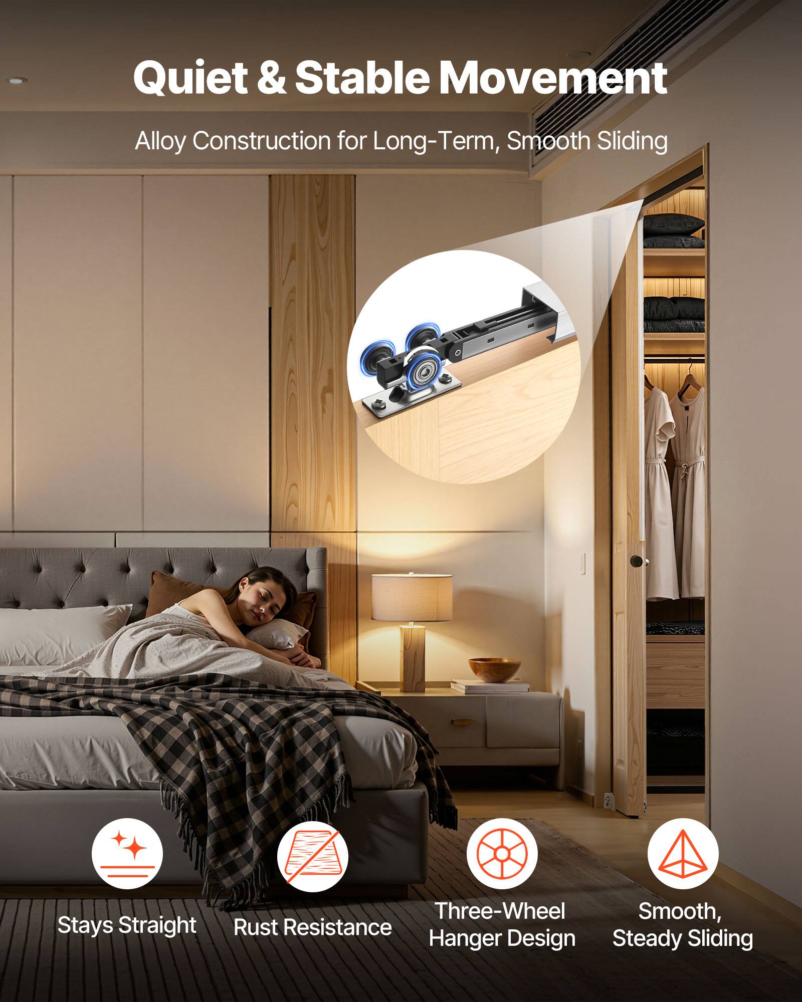 Quiet & Stable Movement  
Alloy Construction for Long-Term, Smooth Sliding  
Stays Straight  
Rust Resistance  
Three-Wheel Hanger Design  
Smooth, Steady Sliding