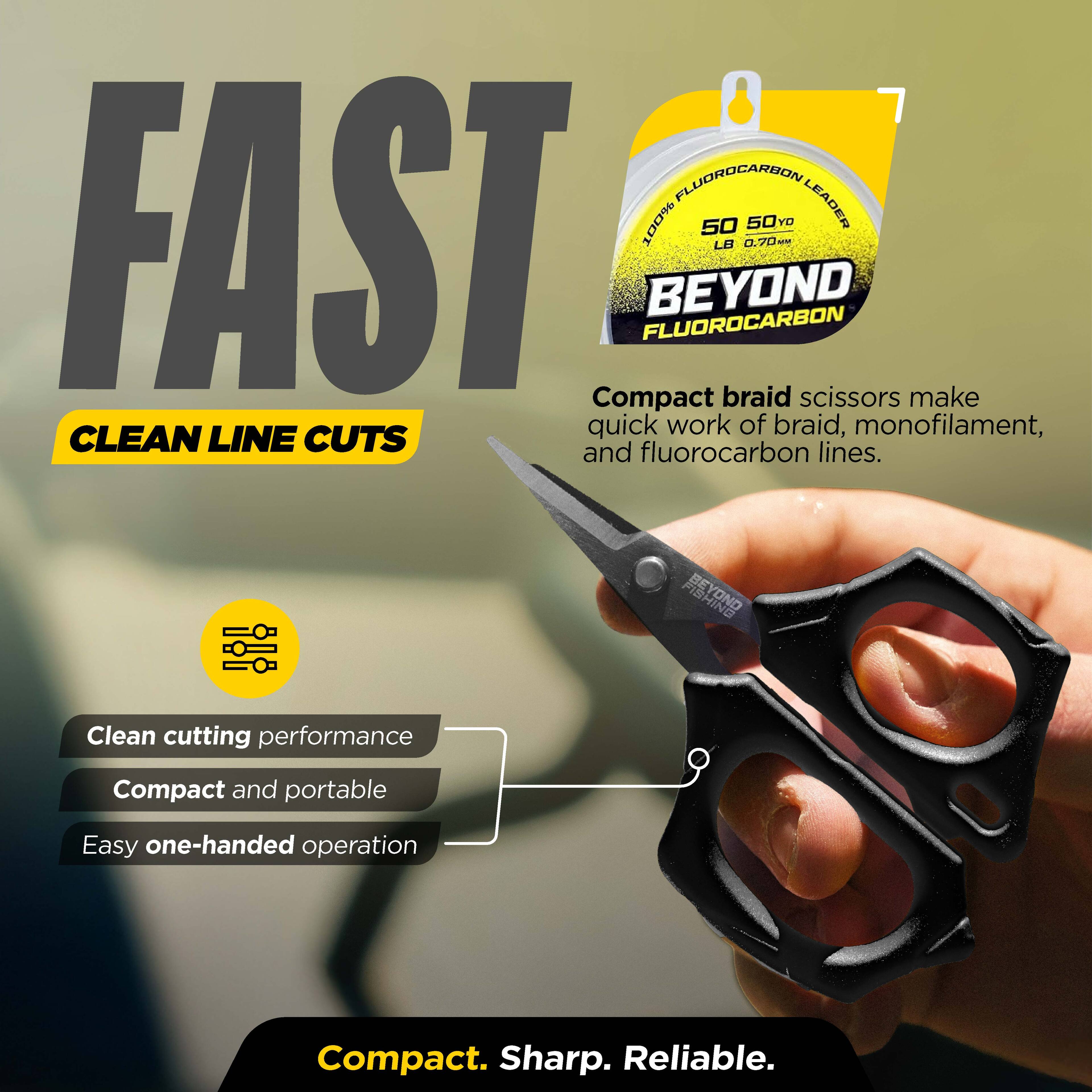 FLUOROCARBON 100% YD LEADER FAST BEYOND FLUOROCARBON LB 0.7D

Compact braid scissors make quick work of braid, monofilament, CLEAN LINE CUTS and fluorocarbon lines.

BEYOND HINO
Clean cutting performance
Compact and portable
Easy one-handed operation

Compact. Sharp. Reliable.