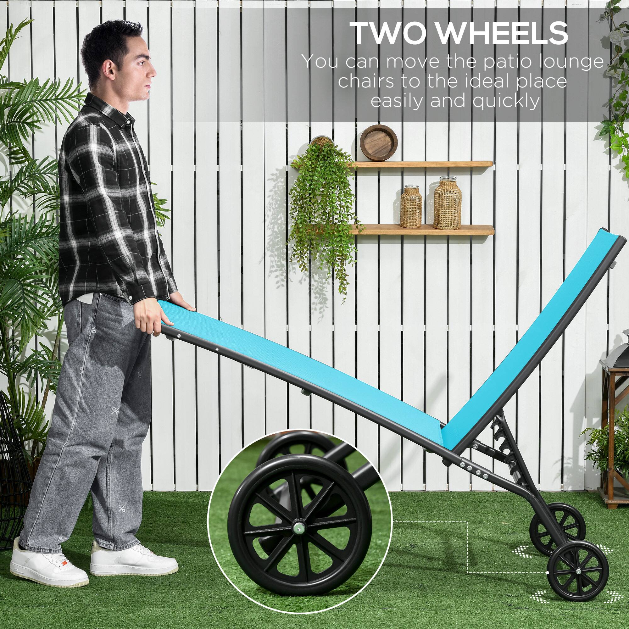 TWO WHEELS
You can move the patio lounge chairs to the ideal place easily and quickly