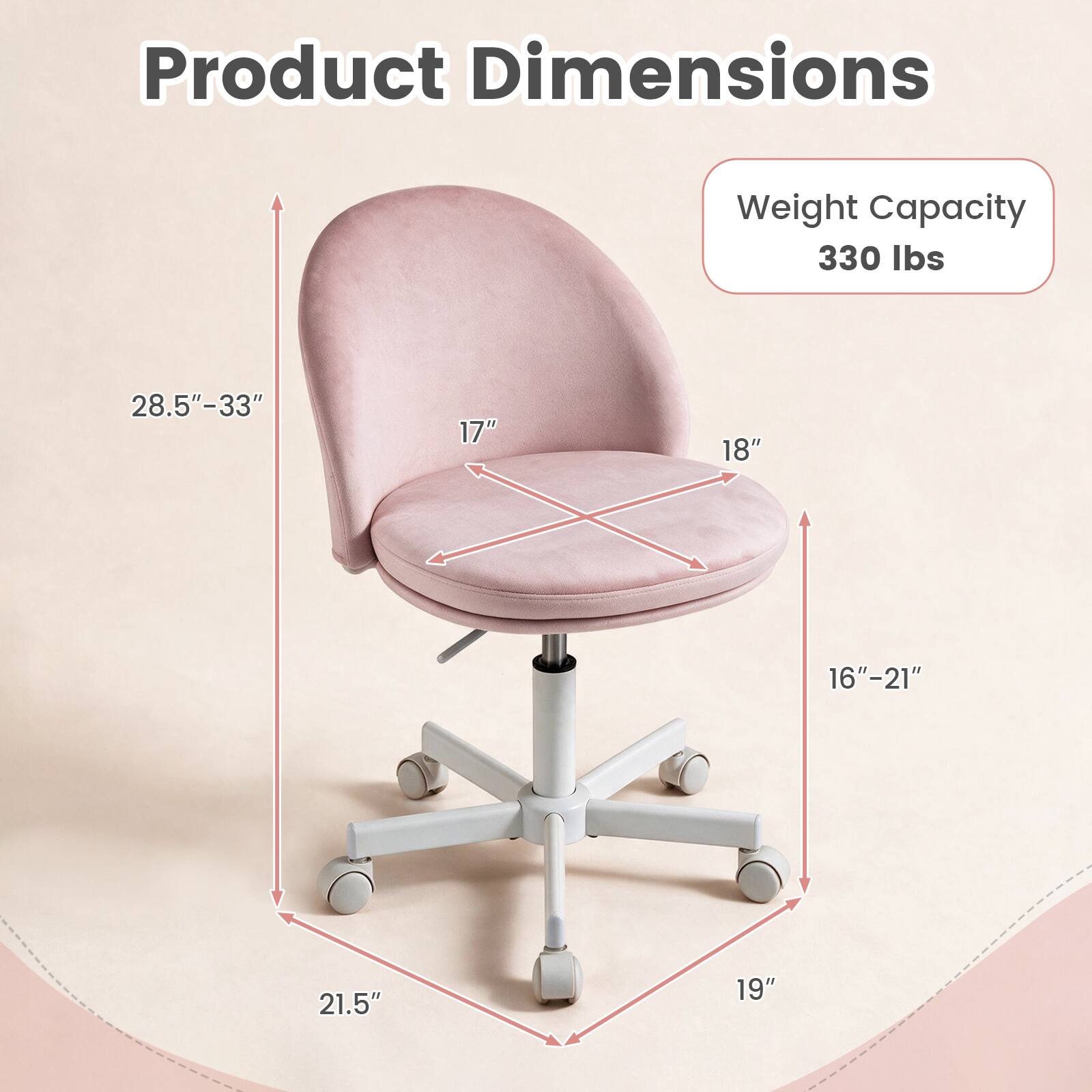 Product Dimensions  
Weight Capacity 330 lbs  
28.5"-33"  
17"  
18"  
16"-21"  
21.5"  
19"