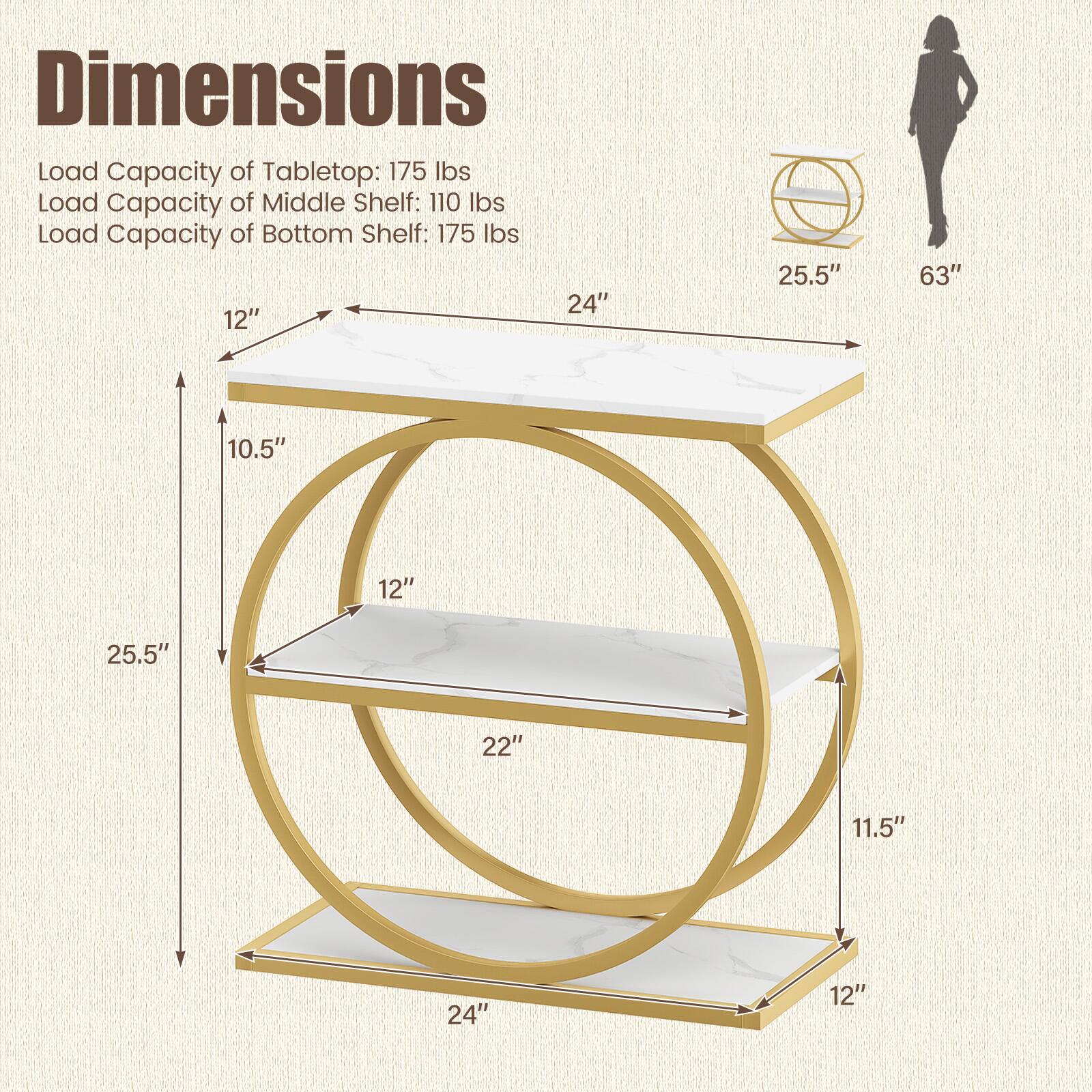 Dimensions  
Load Capacity of Tabletop: 175 lbs  
Load Capacity of Middle Shelf: 110 lbs  
Load Capacity of Bottom Shelf: 175 lbs  

24"  
12"  
25.5"  
63"  
10.5"  
12"  
25.5"  
22"  
11.5"  
24"  
12"