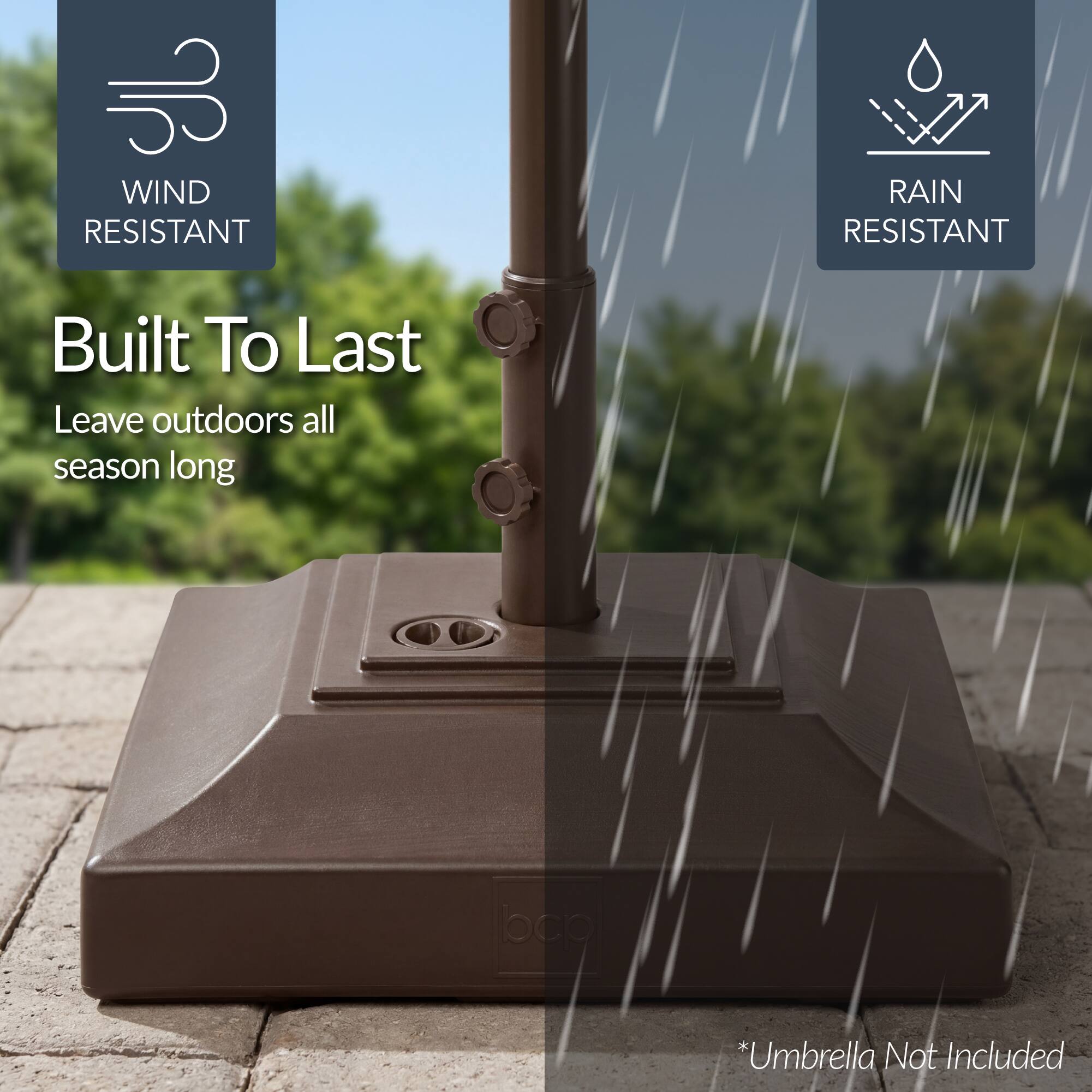WIND RESISTANT  
RAIN RESISTANT  

Built To Last  
Leave outdoors all season long  

*Umbrella Not Included