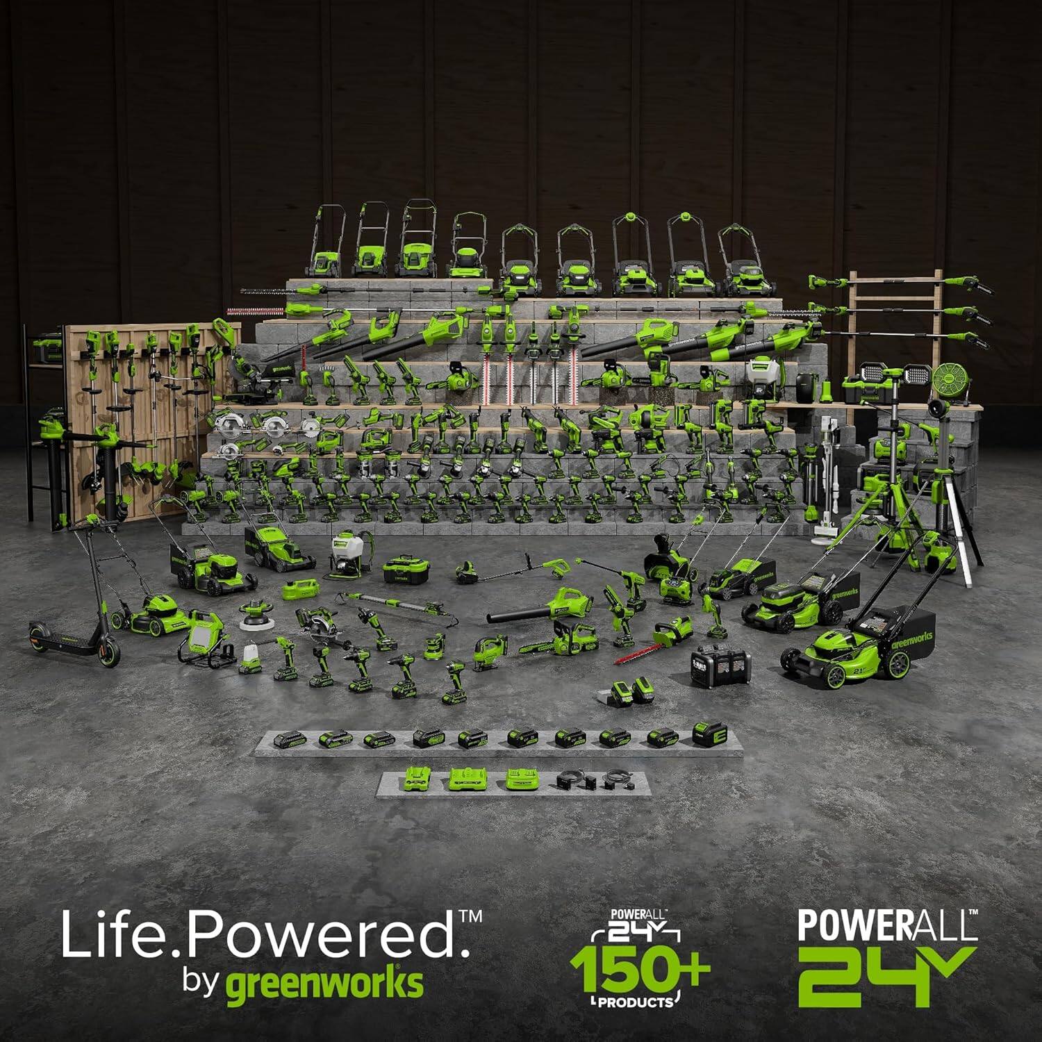 Life. Powered.  
by greenworks  

POWERALL 24Y  
150+ PRODUCTS