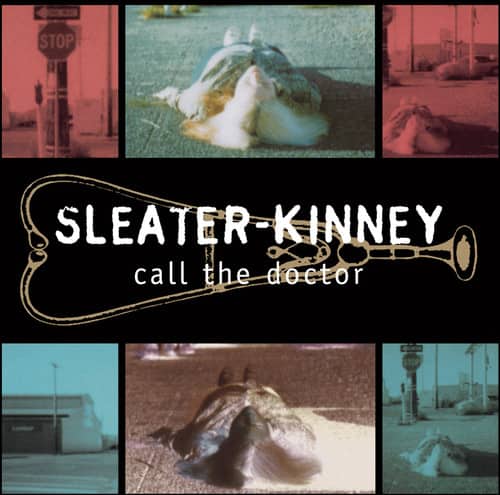 SLEATER-KINNEY  
call the doctor