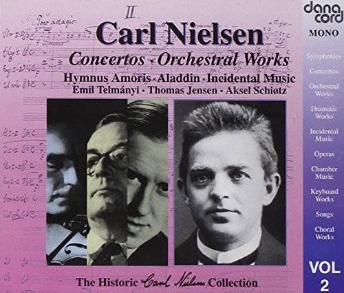 II  
Carl Nielsen  
Concertos • Orchestral Works  
Hymnus Amoris • Aladdin • Incidental Music  
Emil Telmanyi • Thomas Jensen • Aksel Schiotz  

The Historic Carl Nielsen Collection  
VOL 2  

MONO  
Symphonies  
Concertos  
Orchestral Works  
Dramatic Works  
Incidental Music  
Operas  
Chamber Music  
Keyboard Works  
Songs  
Choral Works