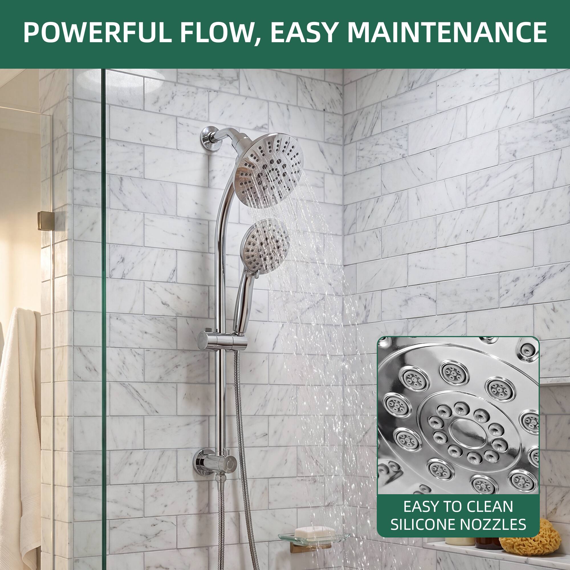 POWERFUL FLOW, EASY MAINTENANCE  
EASY TO CLEAN SILICONE NOZZLES