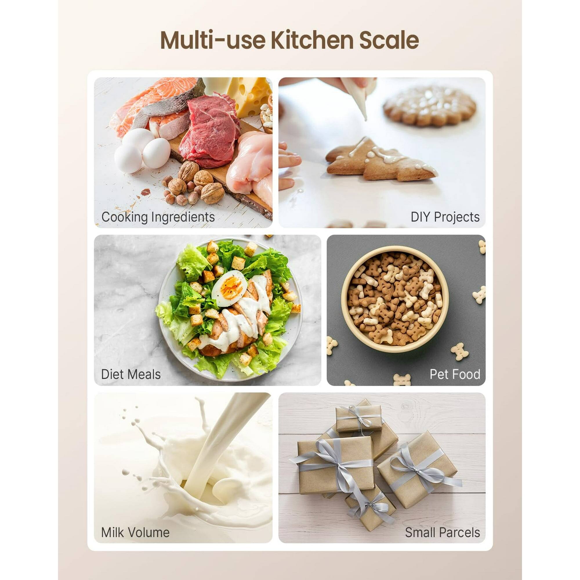 Multi-use Kitchen Scale

- Cooking Ingredients
- DIY Projects
- Diet Meals
- Pet Food
- Milk Volume
- Small Parcels