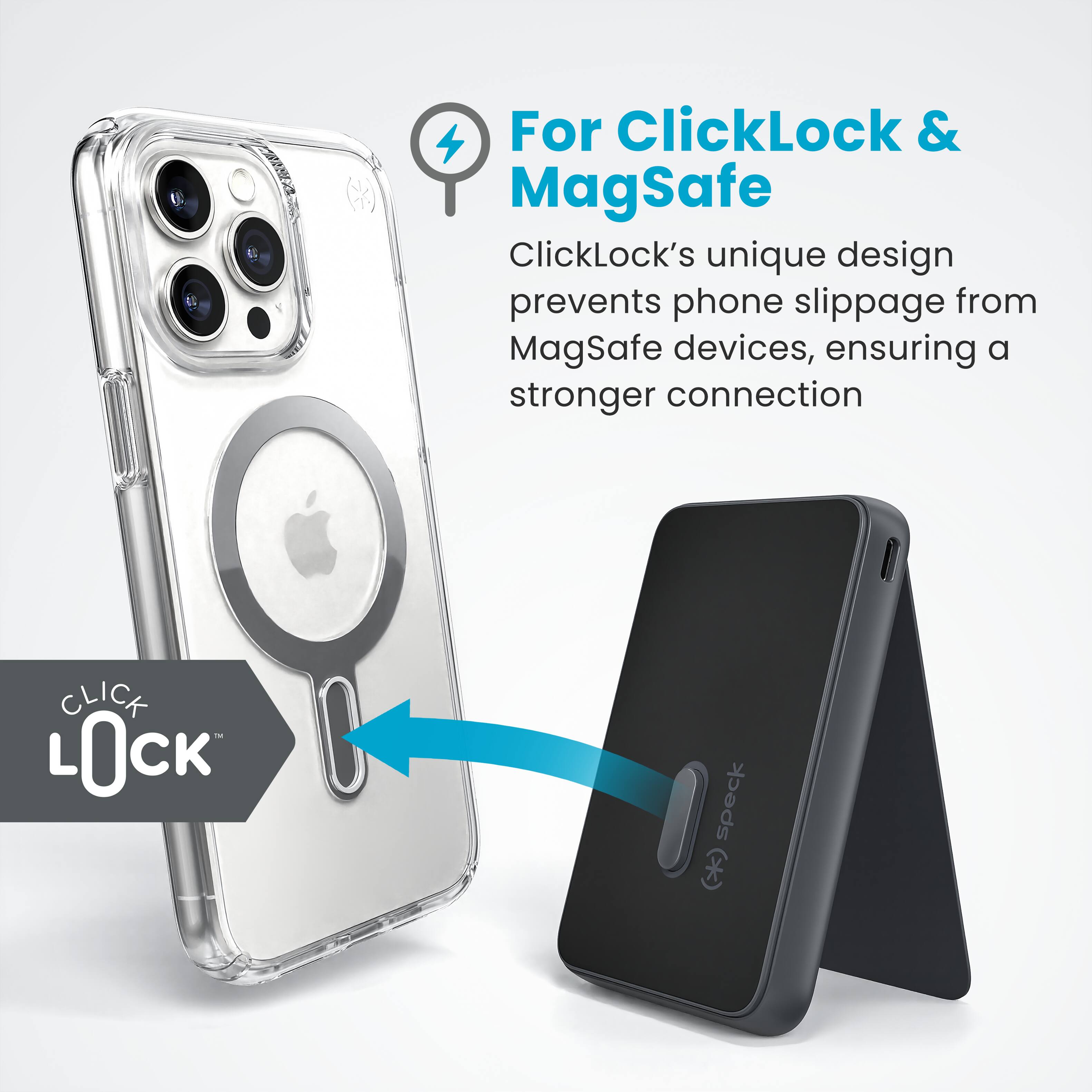 For ClickLock & Magsafe: ClickLock's unique design prevents phone slippage from MagSafe devices, ensuring a stronger connection.