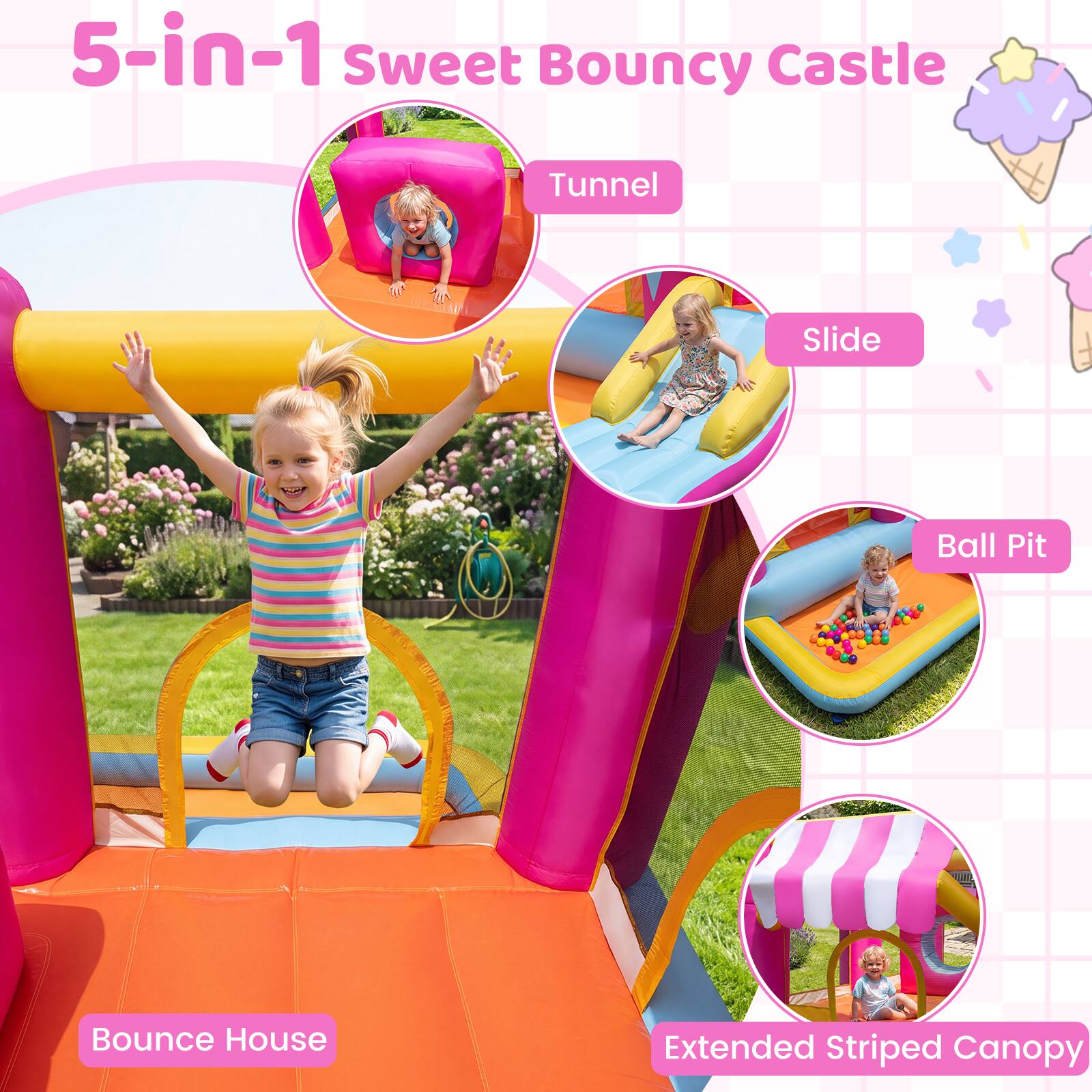5-in-1 Sweet Bouncy Castle

- Tunnel
- Slide
- Ball Pit
- Bounce House
- Extended Striped Canopy