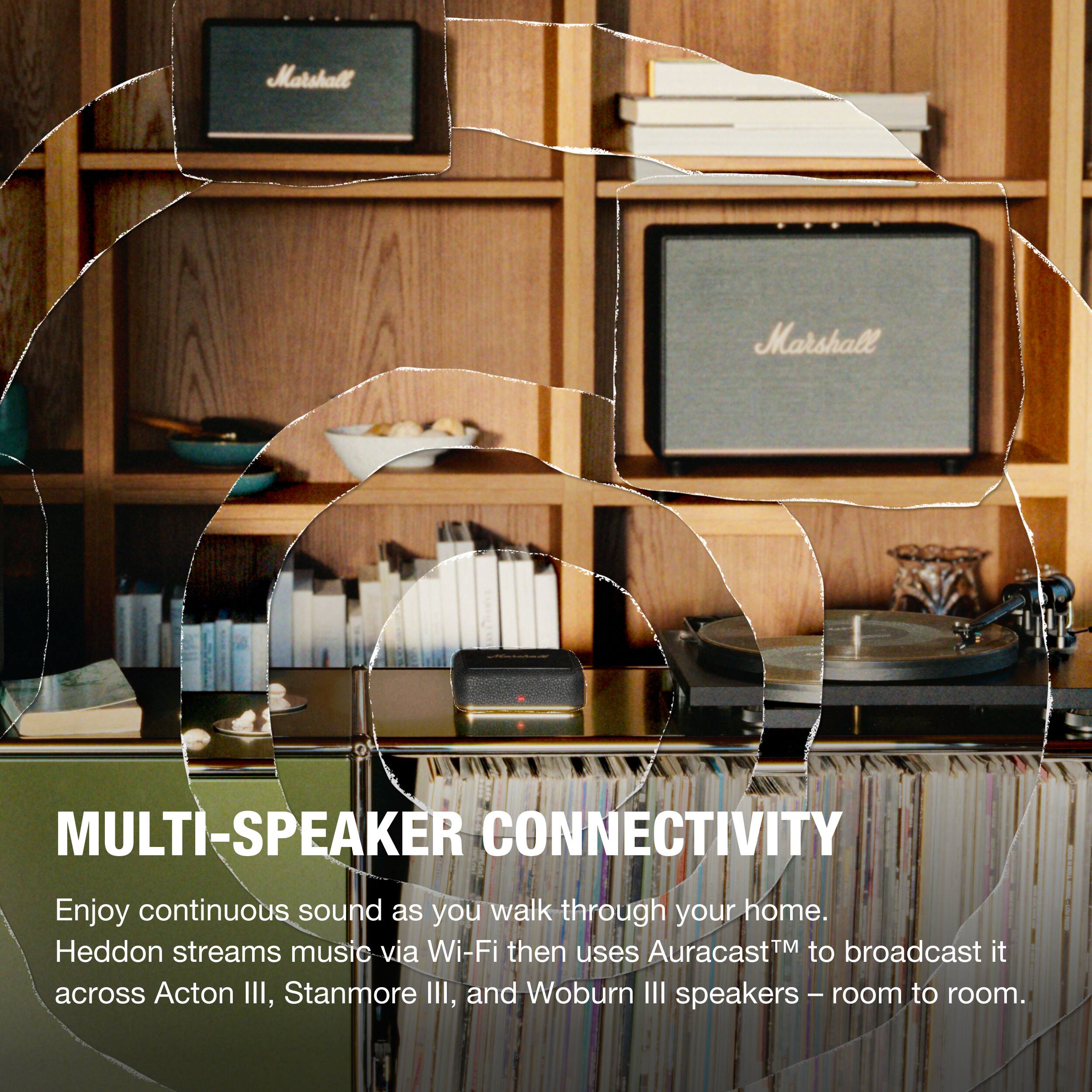 Marshall

MULTI-SPEAKER CONNECTIVITY

Enjoy continuous sound as you walk through your home. Heddon streams music via Wi-Fi then uses Auracast™ to broadcast it across Acton III, Stanmore III, and Woburn III speakers – room to room.