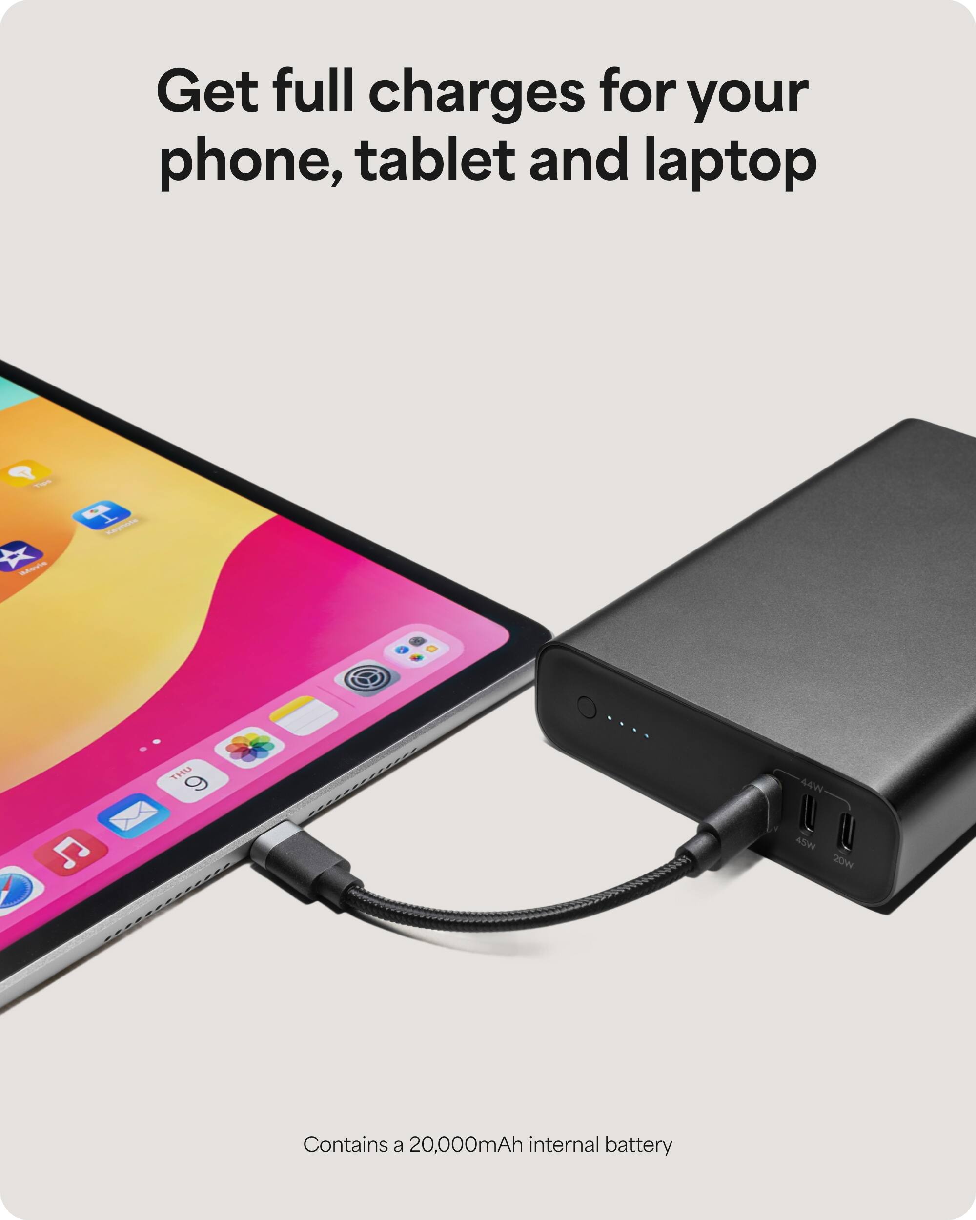 Get full charges for your phone, tablet, and laptop. This product contains a 20,000mAh internal battery.