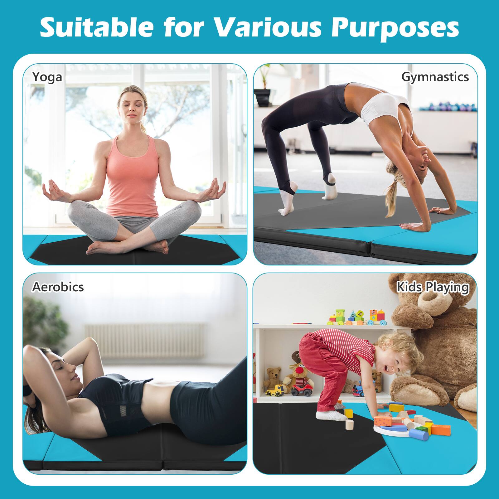 Suitable for Various Purposes

- Yoga
- Gymnastics
- Aerobics
- Kids Playing