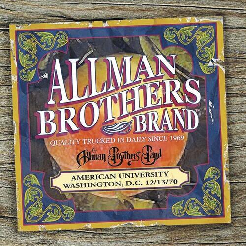 ALLMAN BROTHERS BRAND  
QUALITY TRUCKED IN DAILY SINCE 1969  

Allman Brothers Band  

AMERICAN UNIVERSITY  
WASHINGTON, D.C. 12/13/70