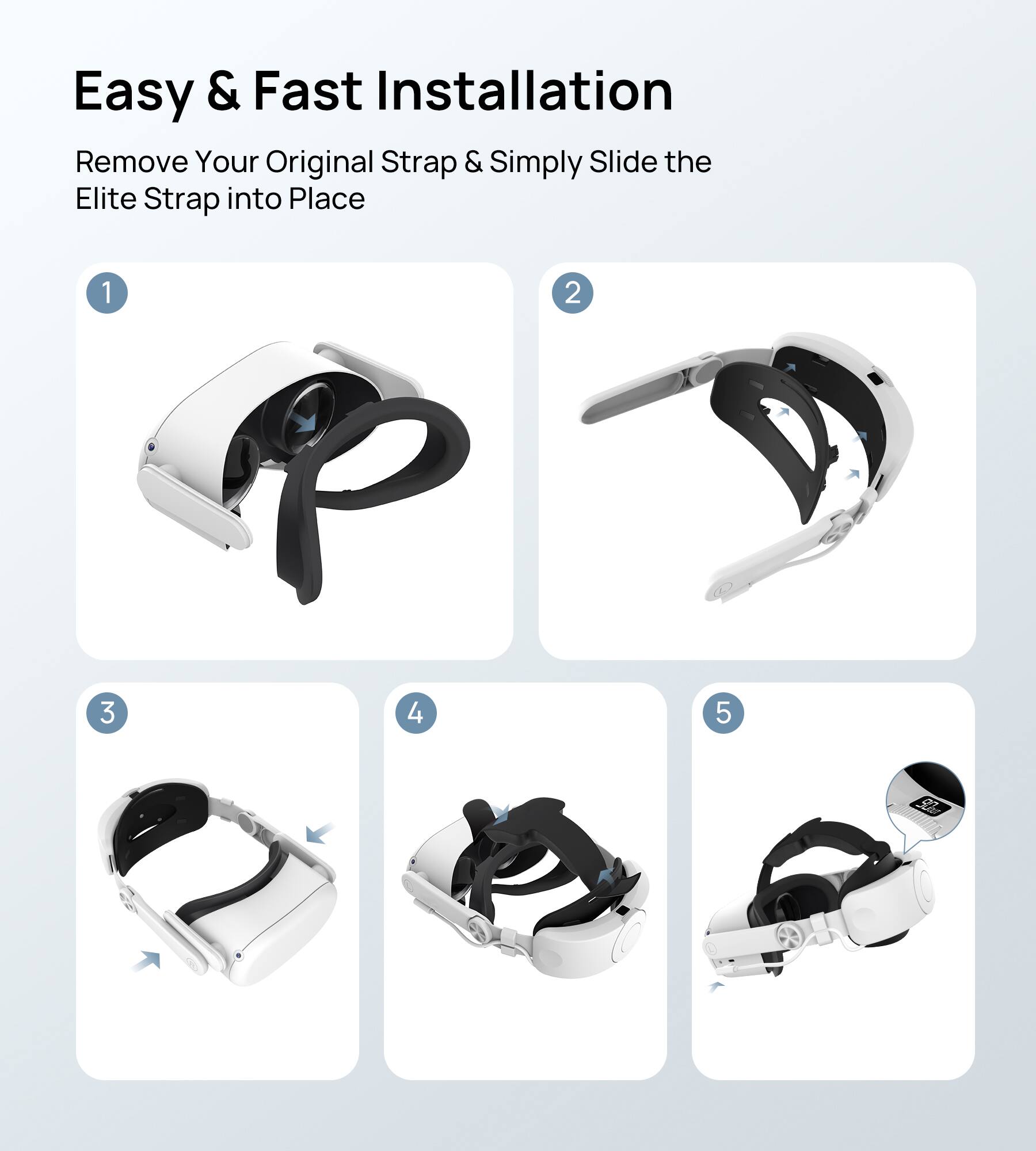 Easy & Fast Installation  
Remove Your Original Strap & Simply Slide the Elite Strap into Place  
1 2 3 4 5