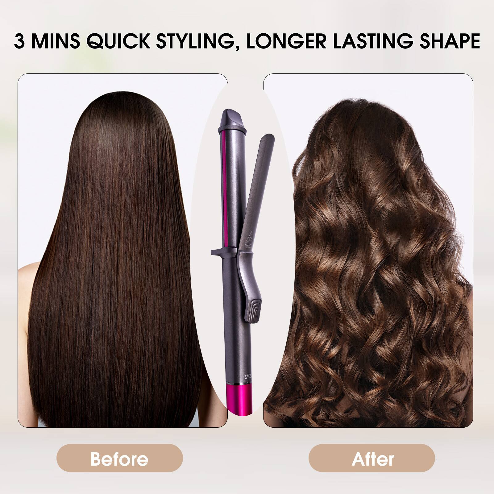 3 MINS QUICK STYLING, LONGER LASTING SHAPE

Before

After