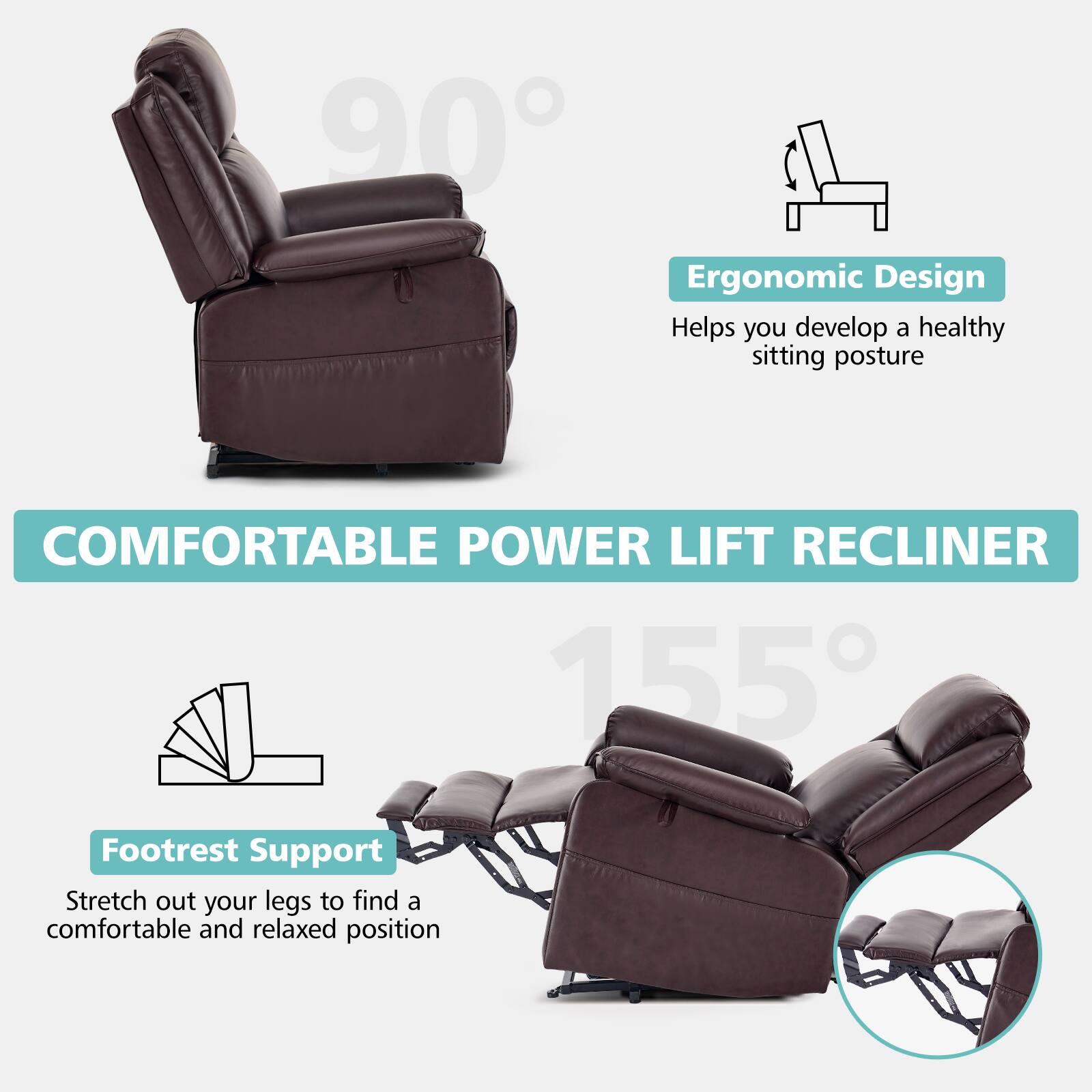 **COMFORTABLE POWER LIFT RECLINER**

- **90° Ergonomic Design**  
  Helps you develop a healthy sitting posture

- **155° Footrest Support**  
  Stretch out your legs to find a comfortable and relaxed position