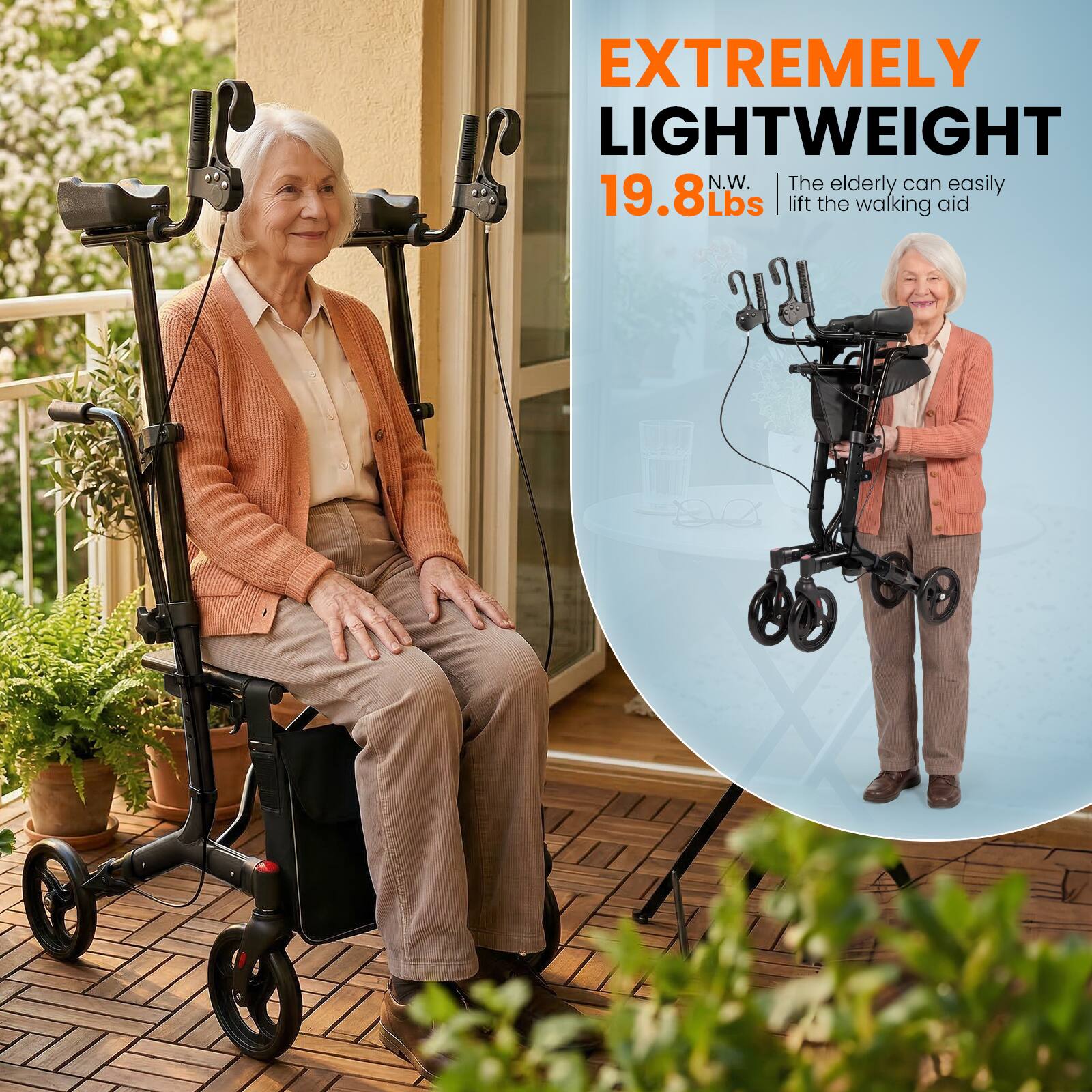 EXTREMELY LIGHTWEIGHT  
19.8 Lbs  
The elderly can easily lift the walking aid