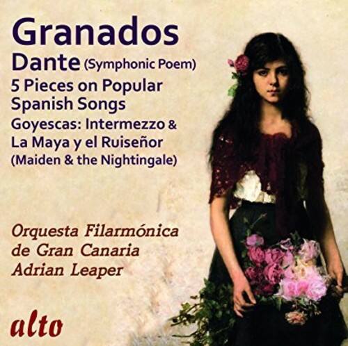 Granados  
Dante (Symphonic Poem)  
5 Pieces on Popular Spanish Songs  
Goyescas: Intermezzo & La Maya y el Ruiseñor (Maiden & the Nightingale)  

Orquesta Filarmónica de Gran Canaria  
Adrian Leaper  

alto