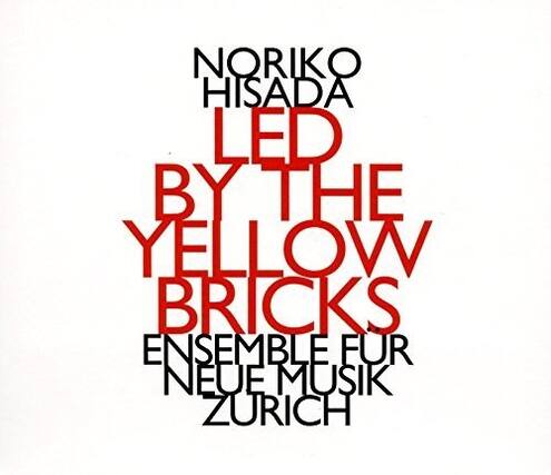 NORIKO HISADA
LED BY THE YELLOW BRICKS
ENSEMBLE FÜR NEUE MUSIK ZÜRICH
