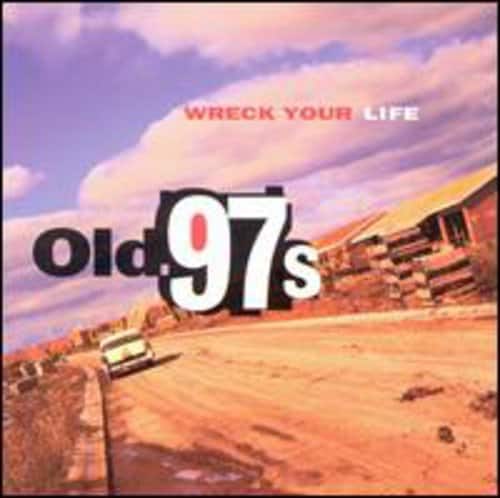 Old 97's - Wreck Your Life   - COMPACT DISCS [CD] price history on PriceWatchPro