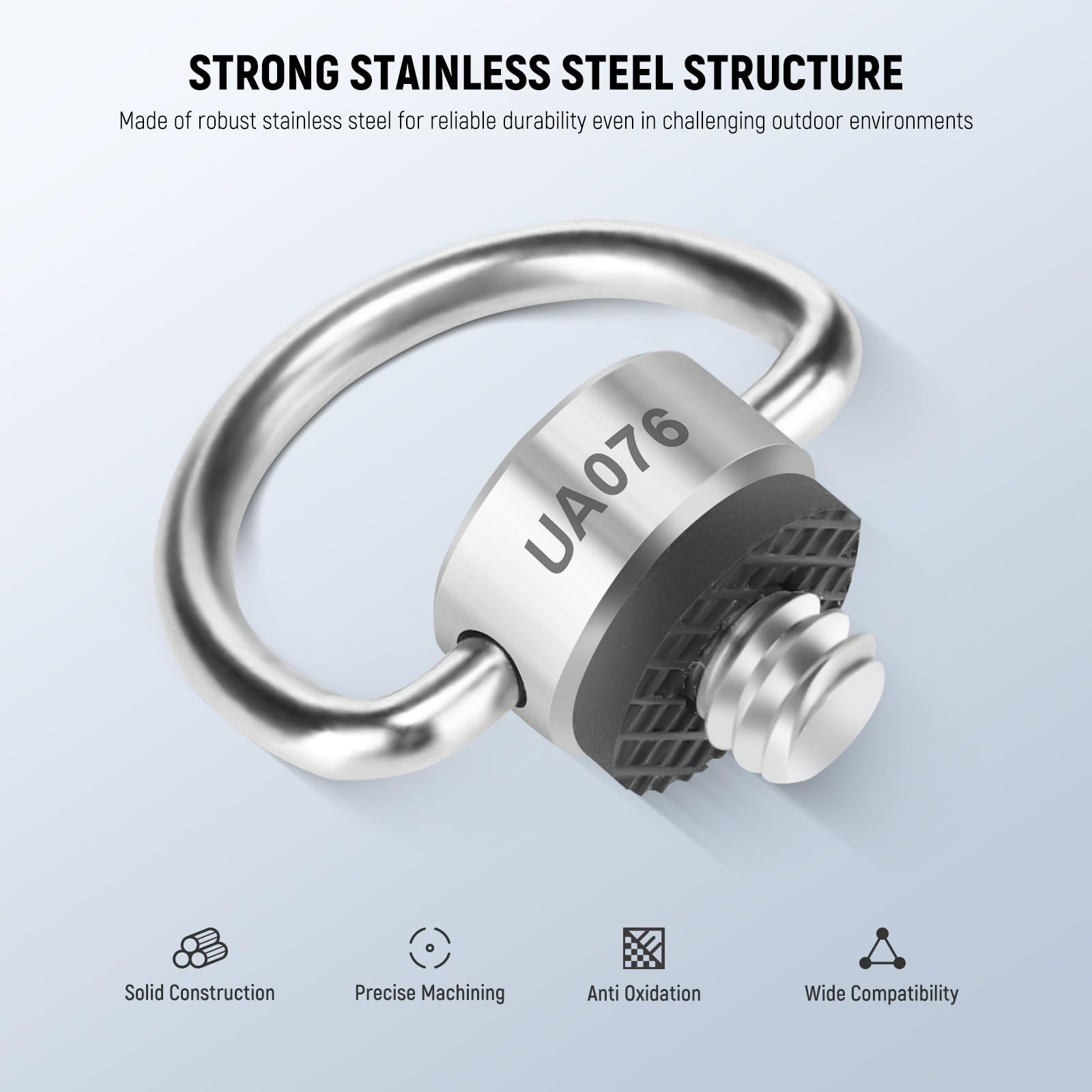 STRONG STAINLESS STEEL STRUCTURE  
Made of robust stainless steel for reliable durability even in challenging outdoor environments  

UA076  

Solid Construction  
Precise Machining  
Anti Oxidation  
Wide Compatibility