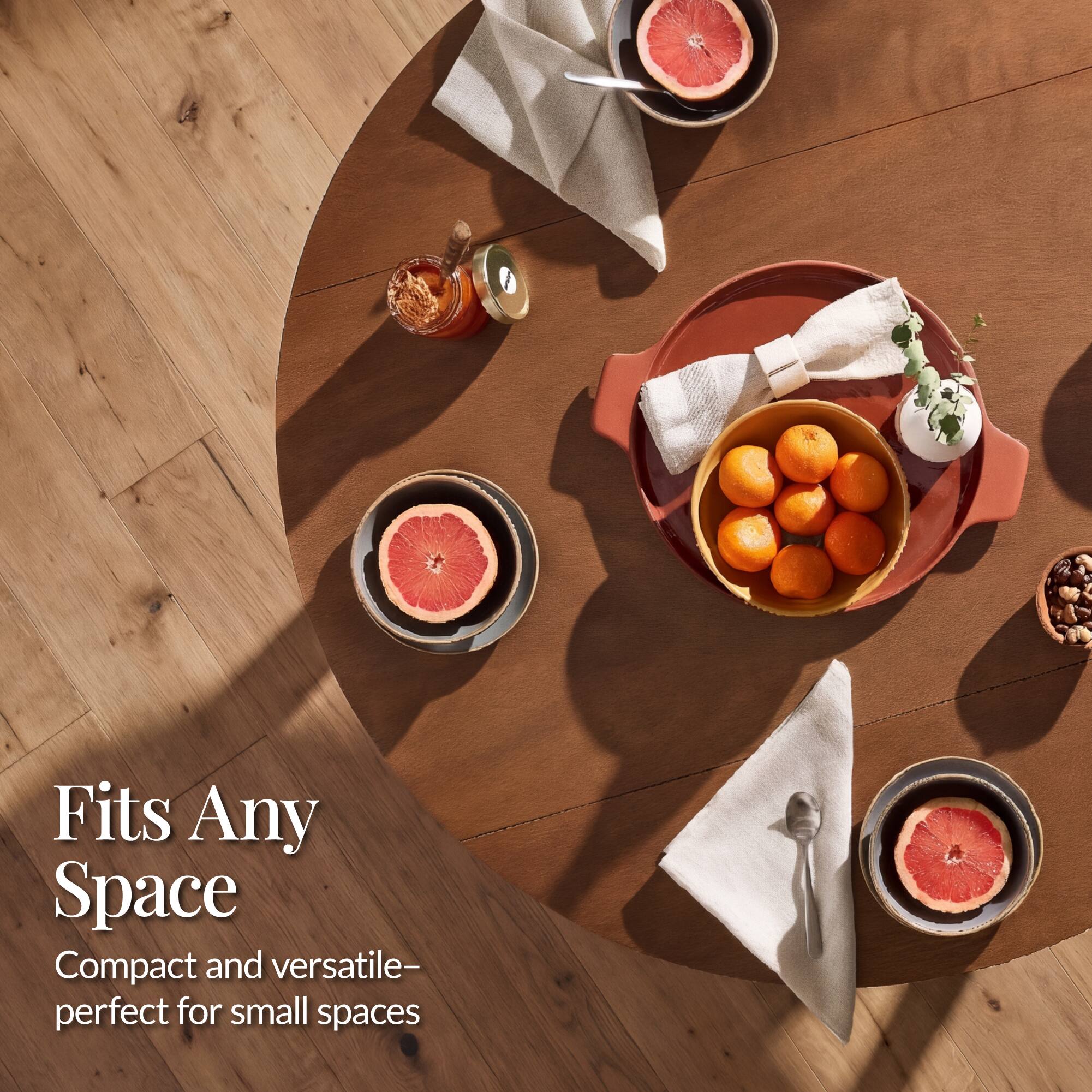 Fits Any Space  
Compact and versatile—perfect for small spaces