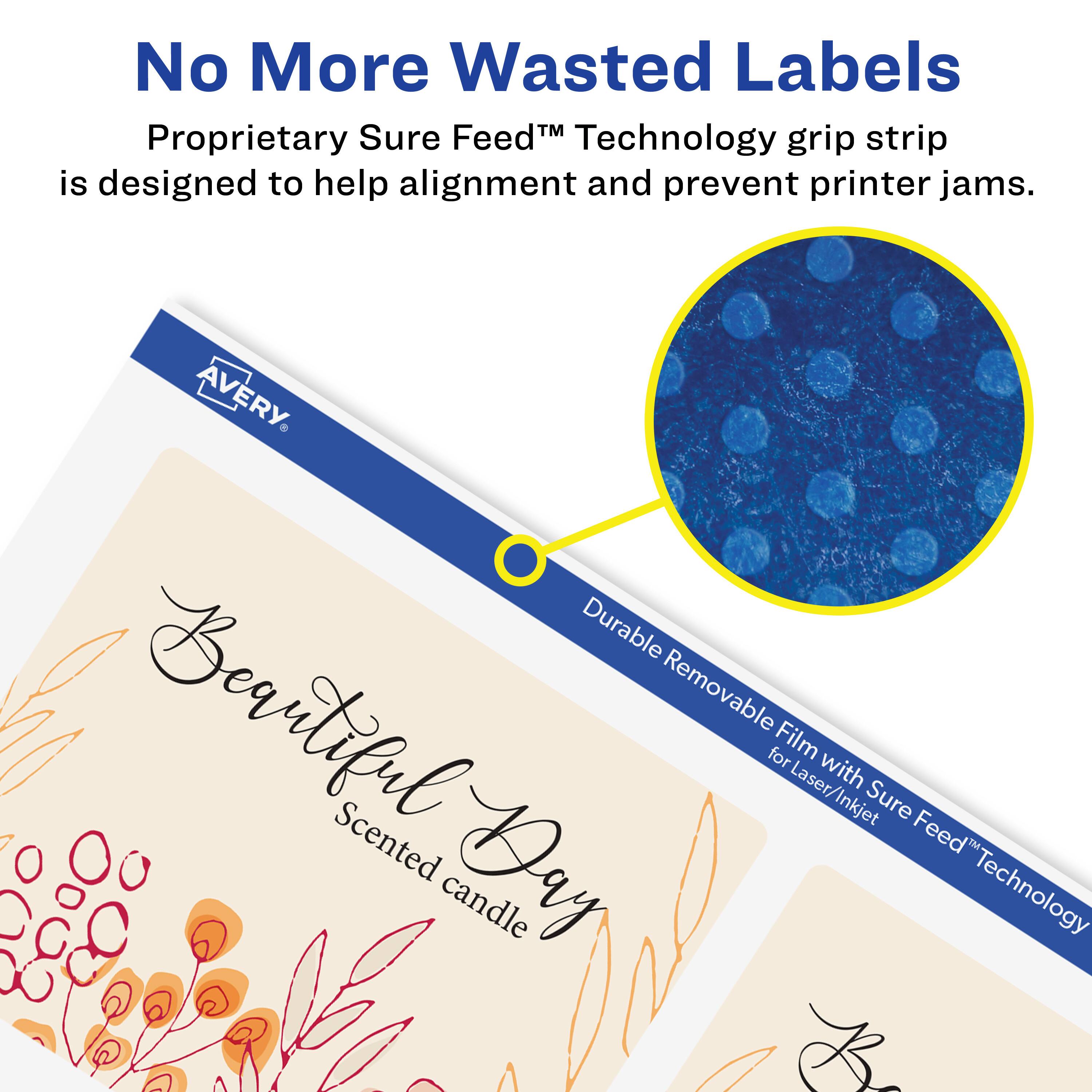 No More Wasted Labels  
Proprietary Sure Feed™ Technology grip strip is designed to help alignment and prevent printer jams.  

AVERY  
Durable Removable Film with Sure Feed™ Technology for Laser/Inkjet  

Beautiful Day  
Scented candle