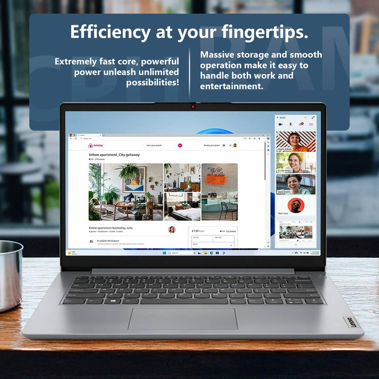 Efficiency at your fingertips. Extremely fast, powerful, and unleashed core makes it easy to handle both work and entertainment. Unlimited possibilities!