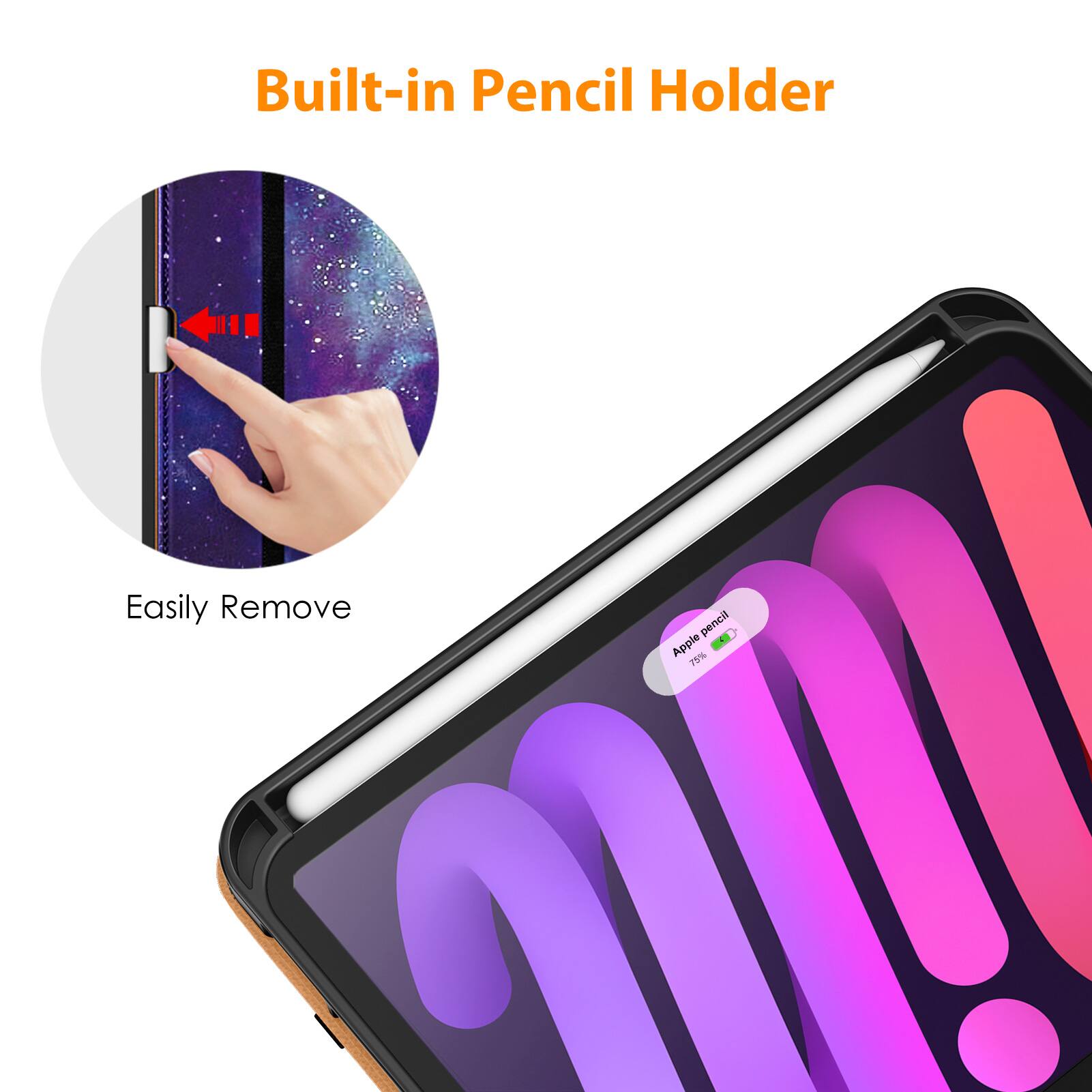 Built-in Pencil Holder

Easily Remove

Apple Pencil - 75%