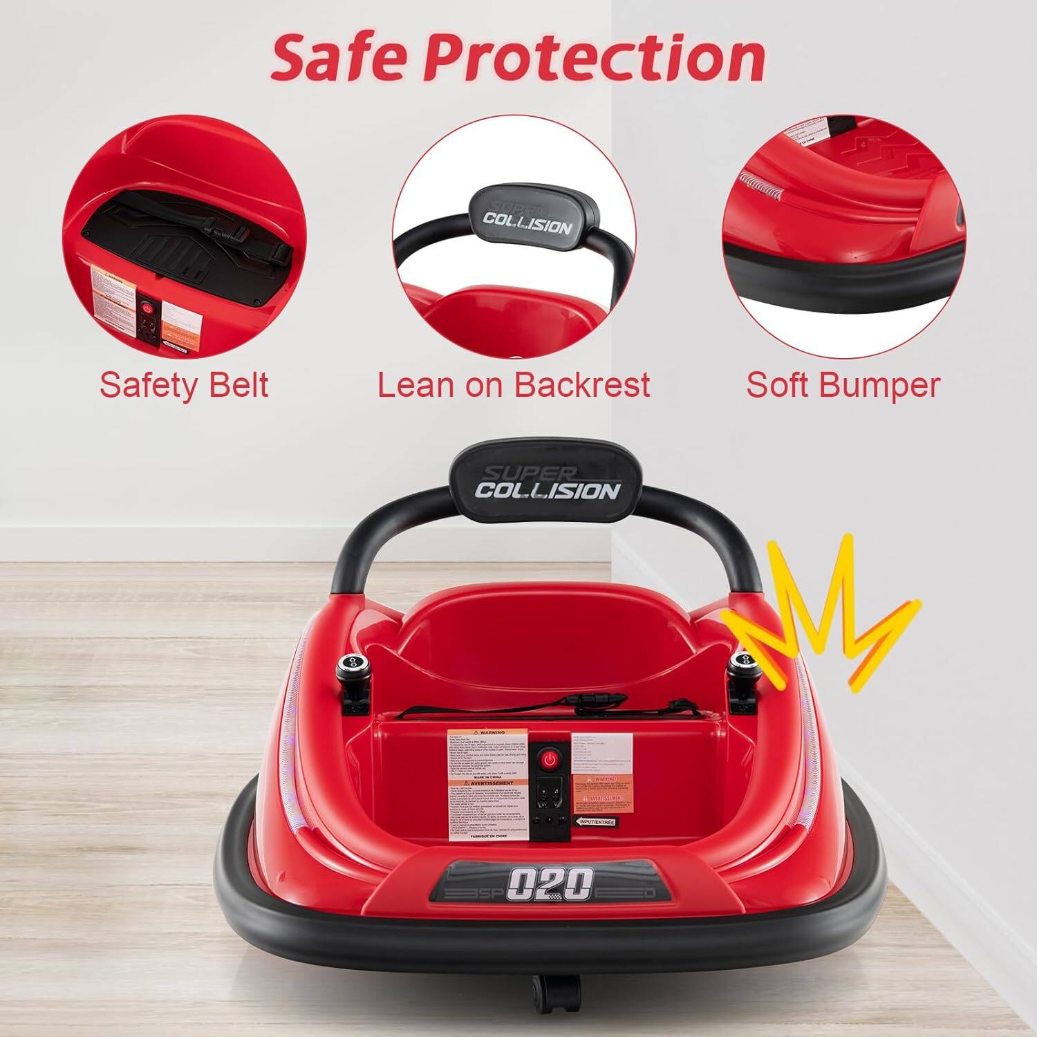 Safe Protection

- Safety Belt
- Lean on Backrest
- Soft Bumper

COLLISION

SUPER COLLISION

020