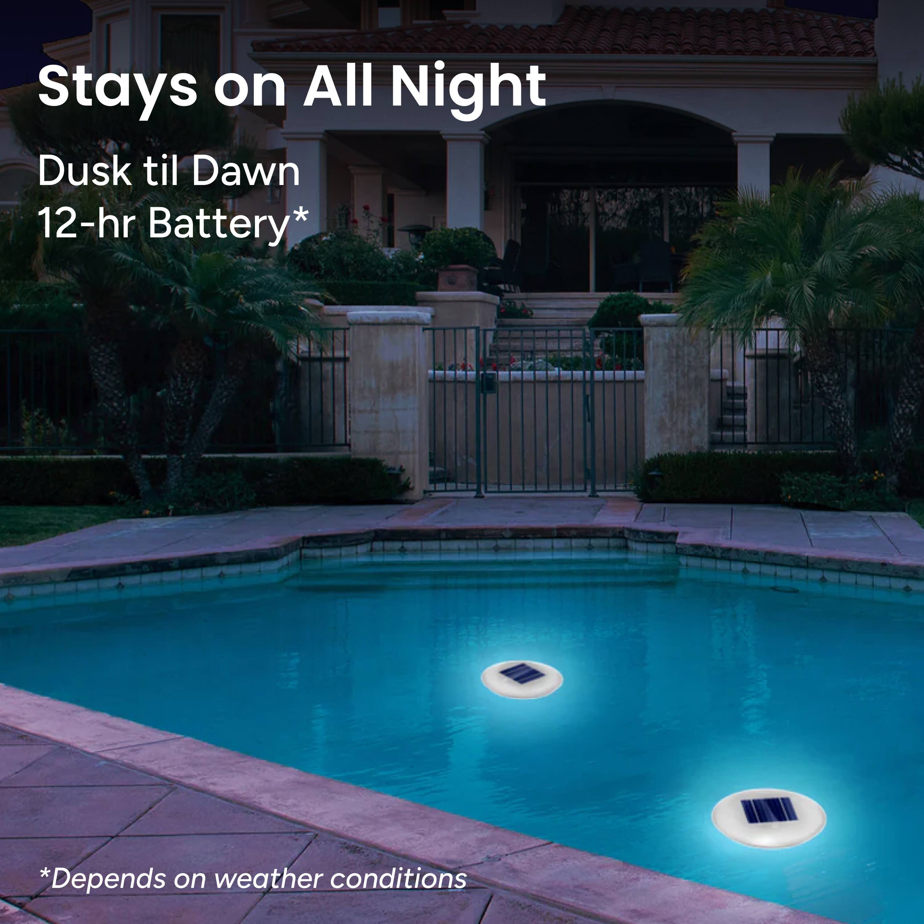 Stays on All Night
Dusk til Dawn
12-hr Battery*
*Depends on weather conditions