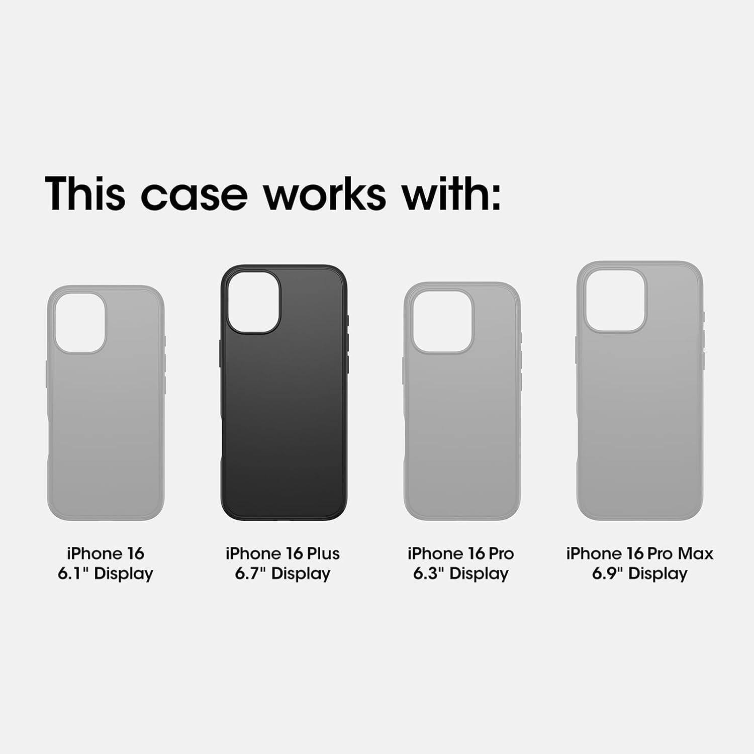This case works with:

- iPhone 16 6.1" Display
- iPhone 16 Plus 6.7" Display
- iPhone 16 Pro 6.3" Display
- iPhone 16 Pro Max 6.9" Display