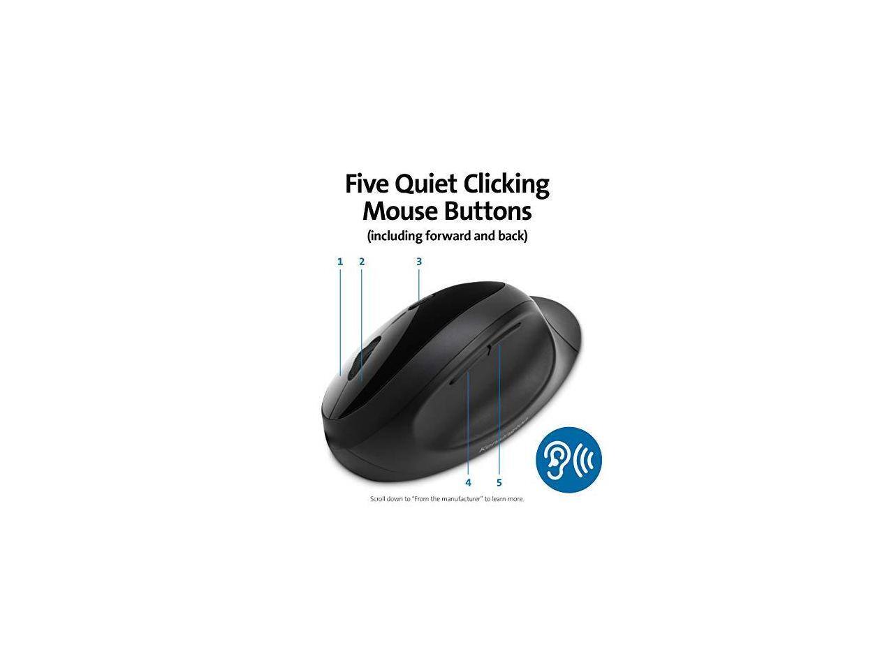 Five Quiet Clicking Mouse Buttons (including forward and back)  
1 2 3 4 5  
Scroll down to "From the manufacturer" to learn more.