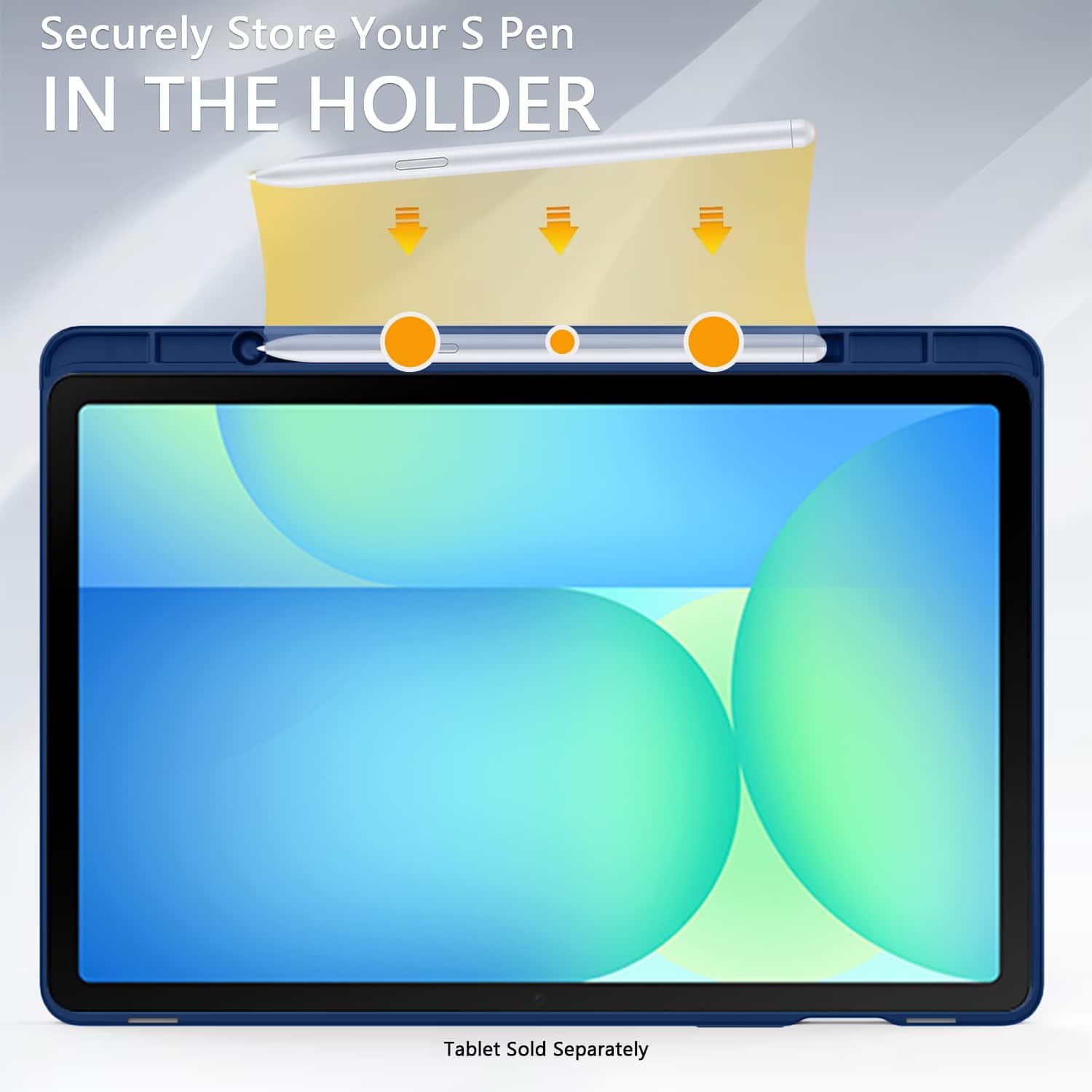 Securely Store Your S Pen IN THE HOLDER
Tablet Sold Separately