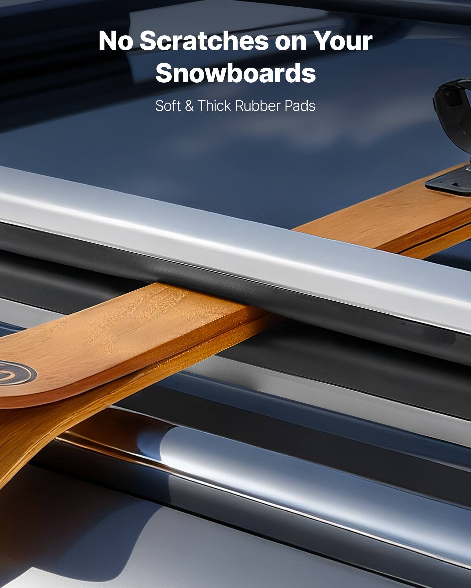 No Scratches on Your Snowboards  
Soft & Thick Rubber Pads