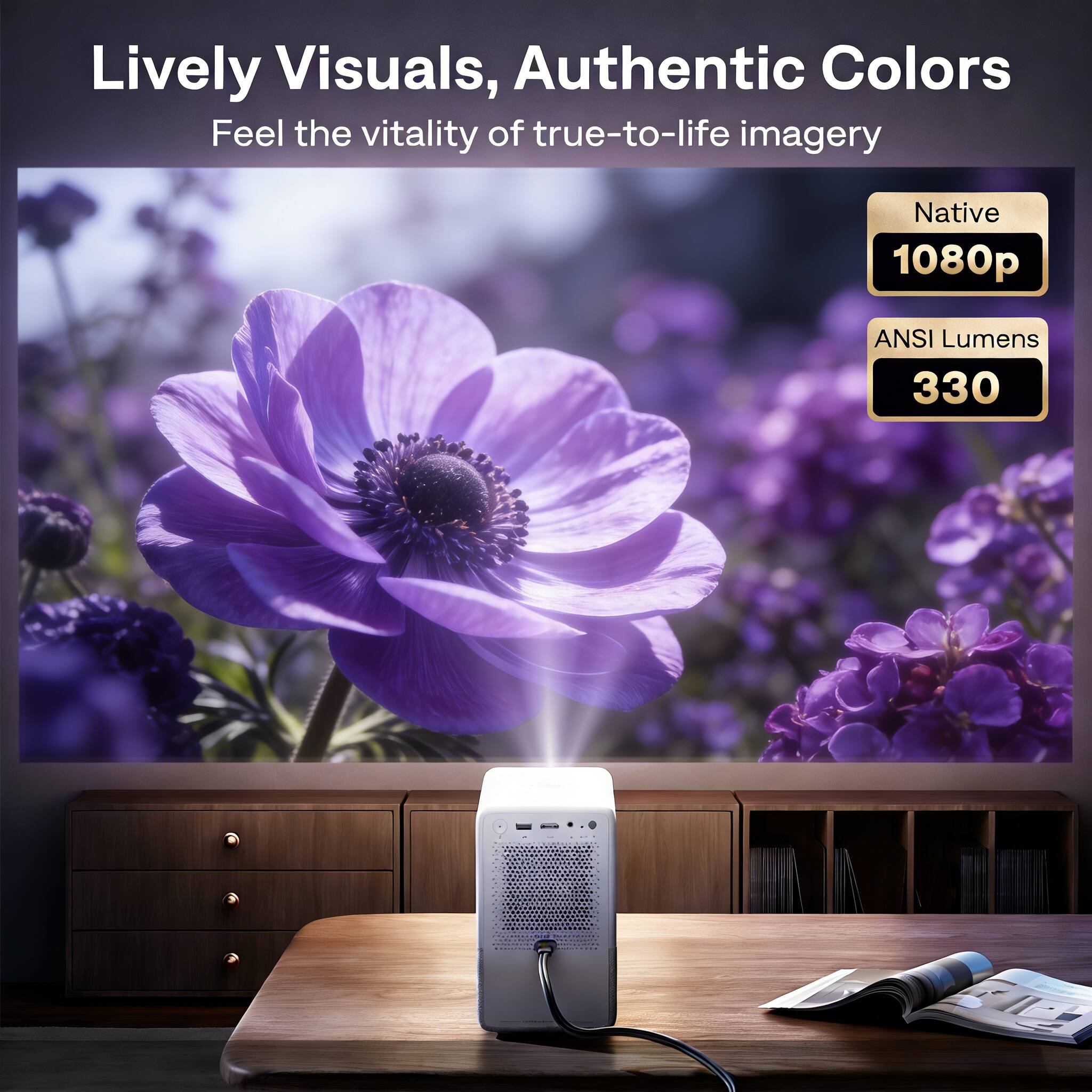 Lively Visuals, Authentic Colors  
Feel the vitality of true-to-life imagery  

Native 1080p  
ANSI Lumens 330